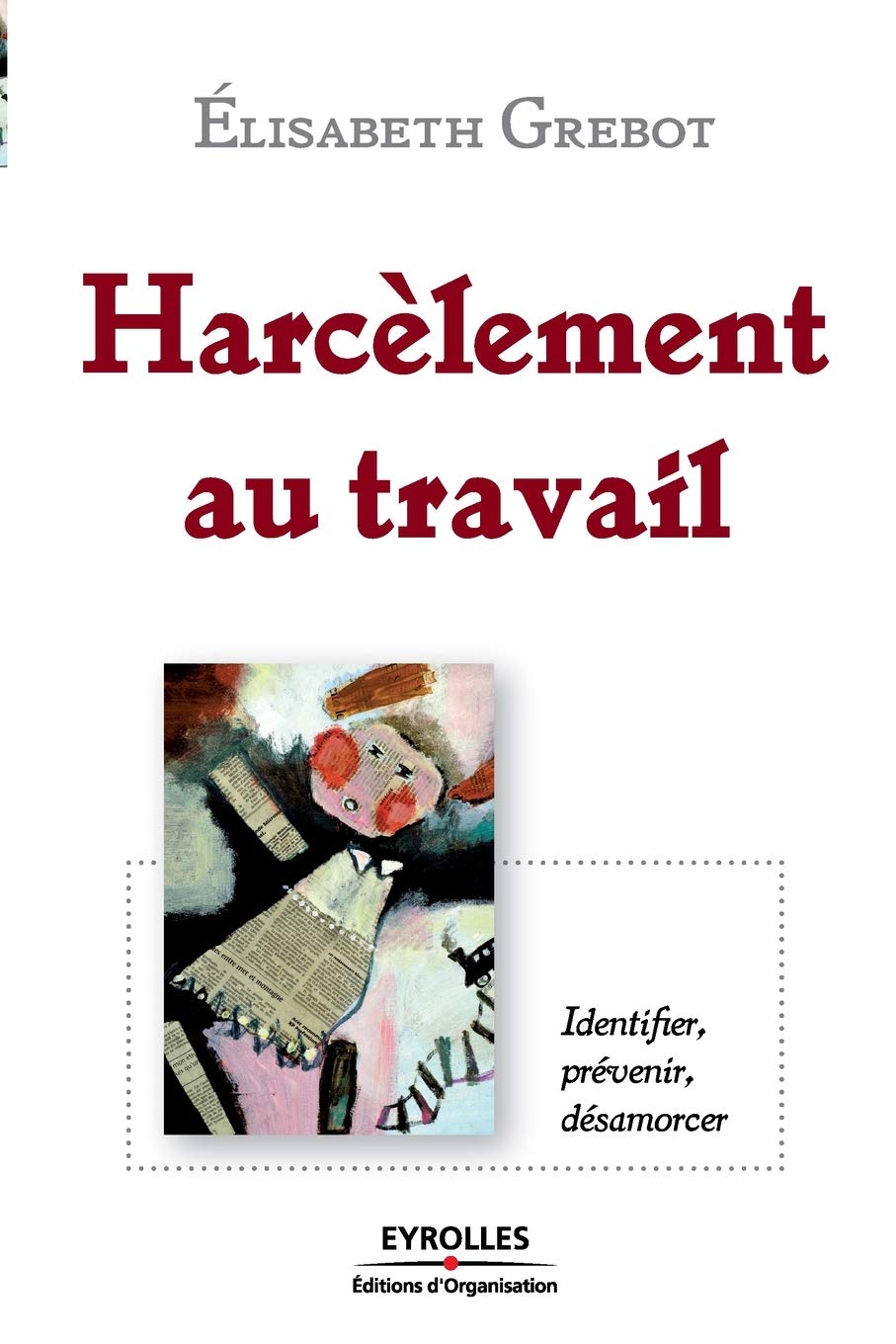 Harcèlement au travail: Identier, prévenir, désamorcer Business, Finance & Career