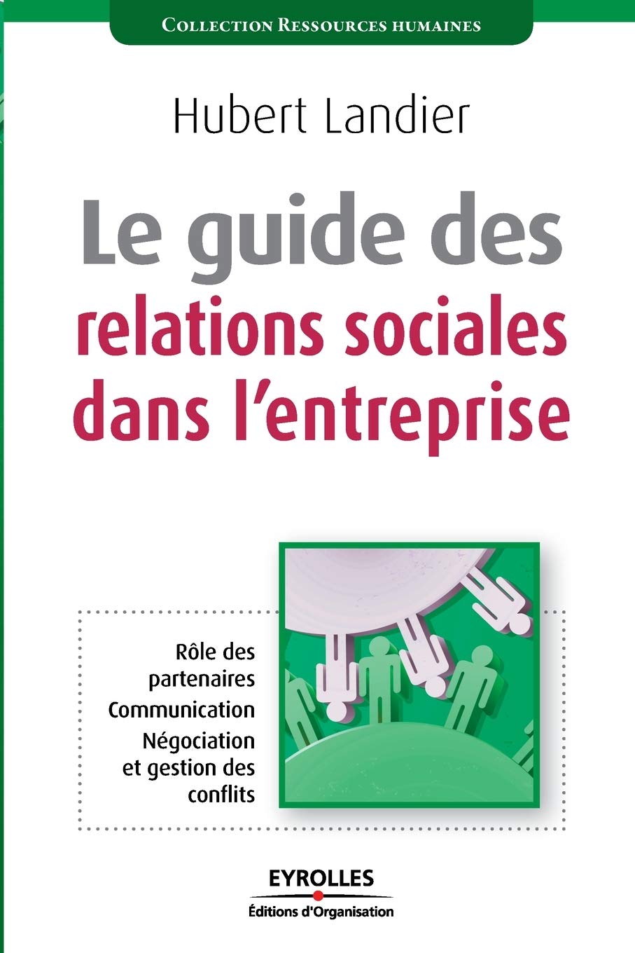 Le guide des relations sociales dans l'entreprise Business, Finance & Career