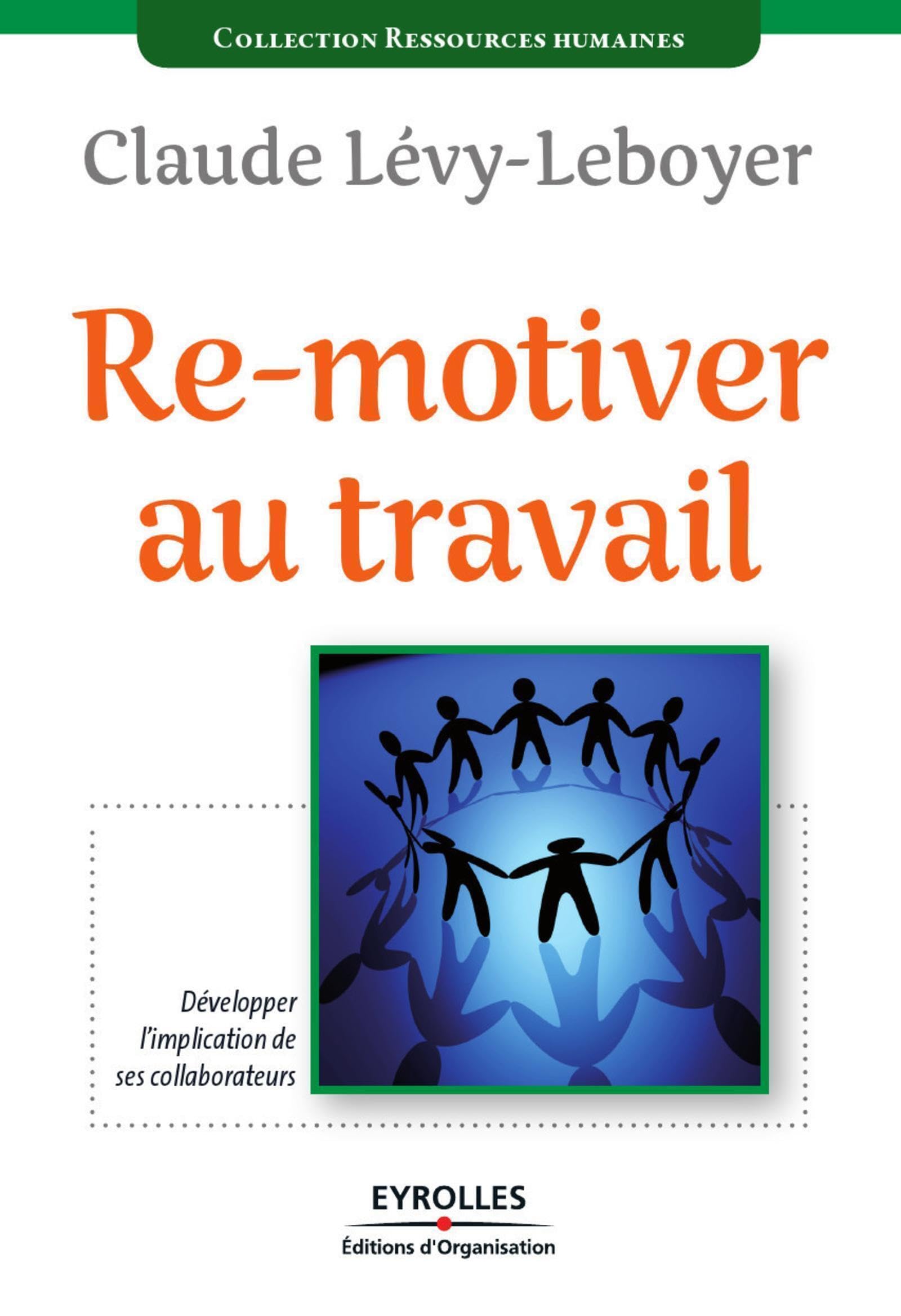 Re-motiver au travail: Développer l'implication de ses collaborateurs Business, Finance & Career
