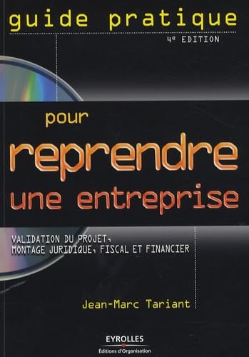 Guide pratique pour reprendre une entreprise: Validation du projet, montage juridique, fiscal et financier, témoignages et cas pratiques book