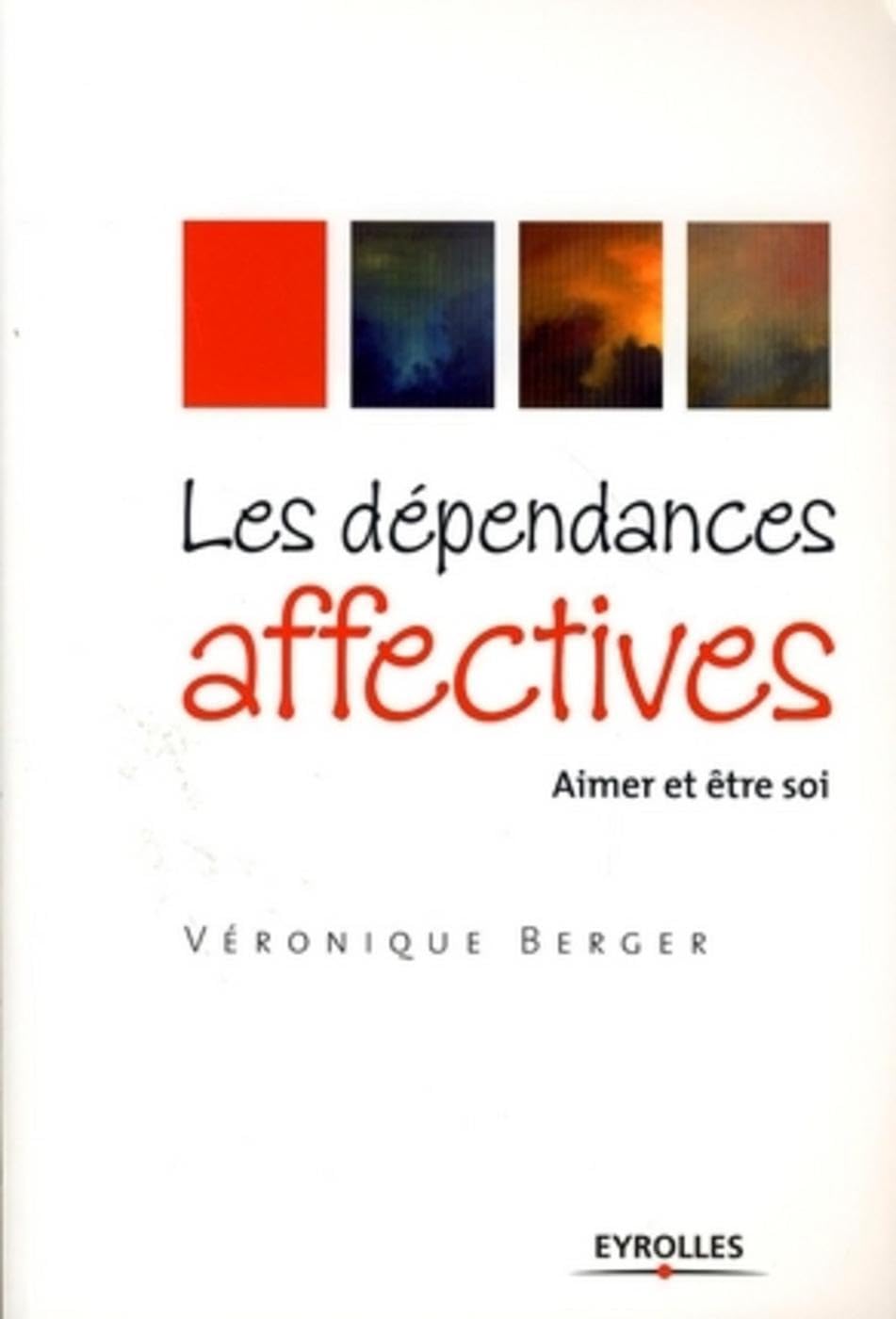 Les dépendances affectives: Aimer et être soi Books