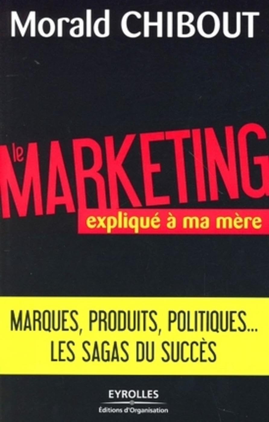 Le marketing expliqué à ma mère: L'art du positionnement "produits" Business, Finance & Career