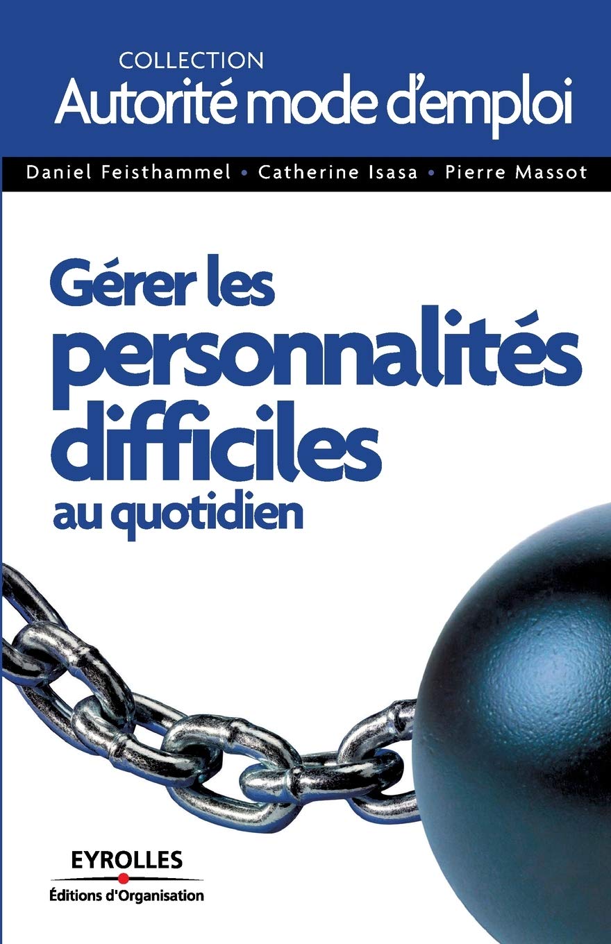Gérer les personnalités difficiles au quotidien: De l'idée à la réalisation Business, Finance & Career