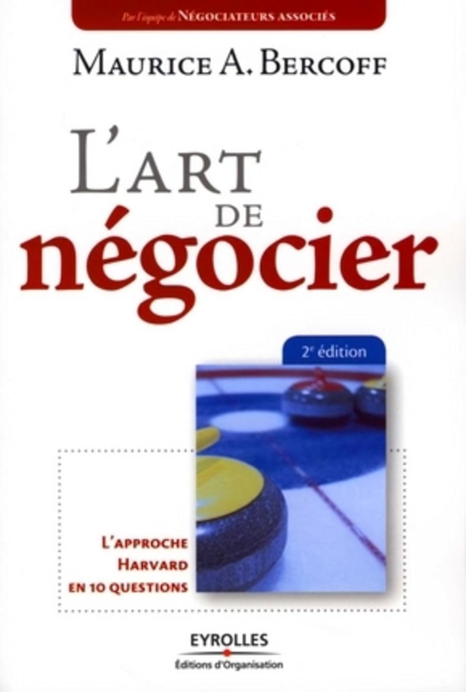 L'art de négocier: L'approche Harvard en 10 questions Business, Finance & Career