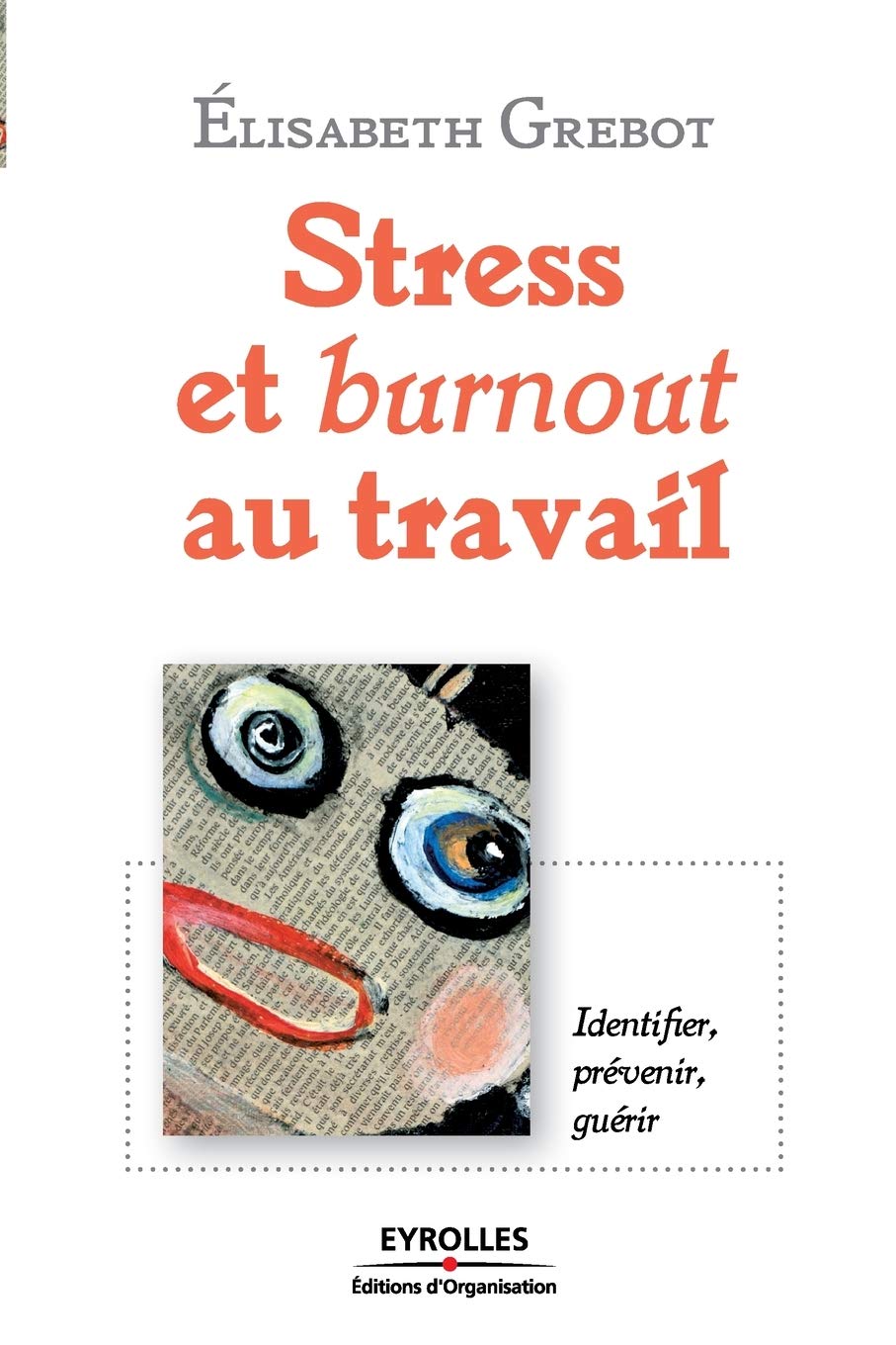 Stress et burnout au travail: Identifier, prévenir, guérir Business, Finance & Career