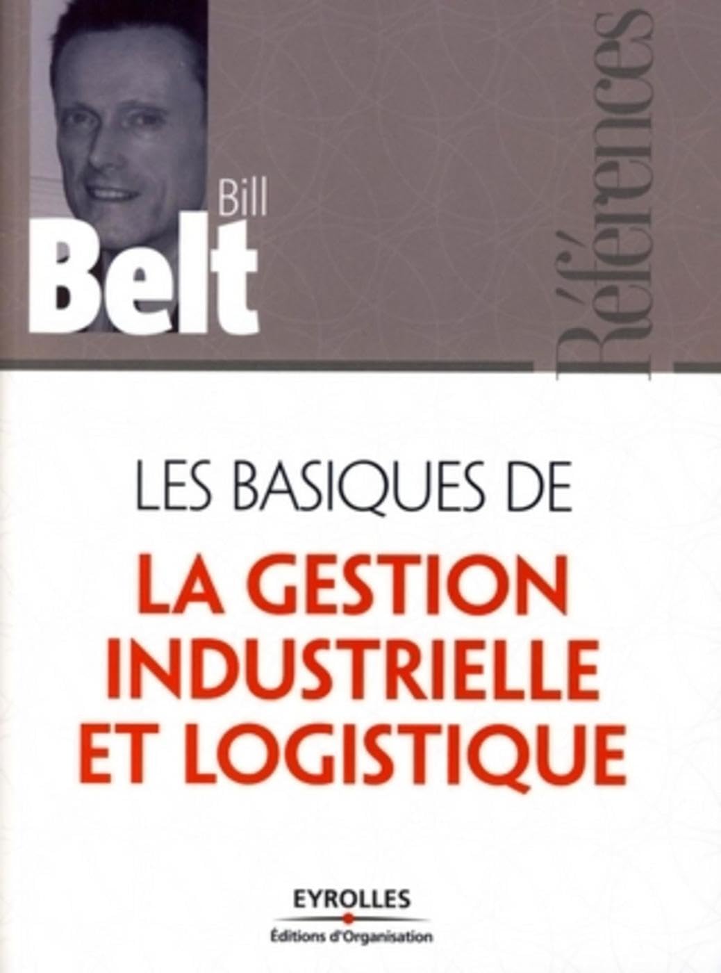Les basiques de la gestion industrielle et logistique Business, Finance & Career