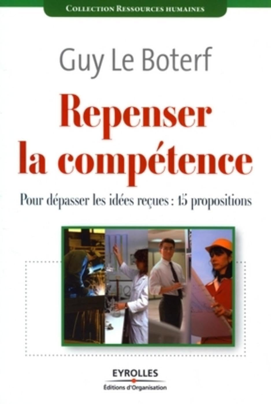 Repenser la compétence: Pour dépasser les idées reçues : quinze propositions Business, Finance & Career