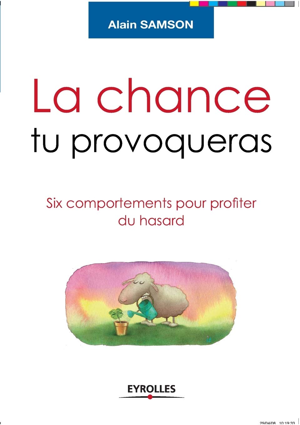 La chance tu provoqueras: Six comportements pour profiter du hasard Books