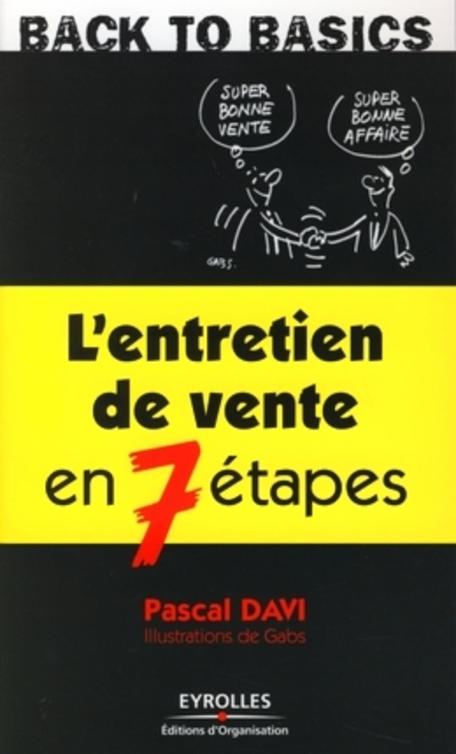 L'entretien de vente en 7 étapes: Les techniques de vente et savoir-faire les plus efficaces pour dépasser ses objectifs Business, Finance & Career