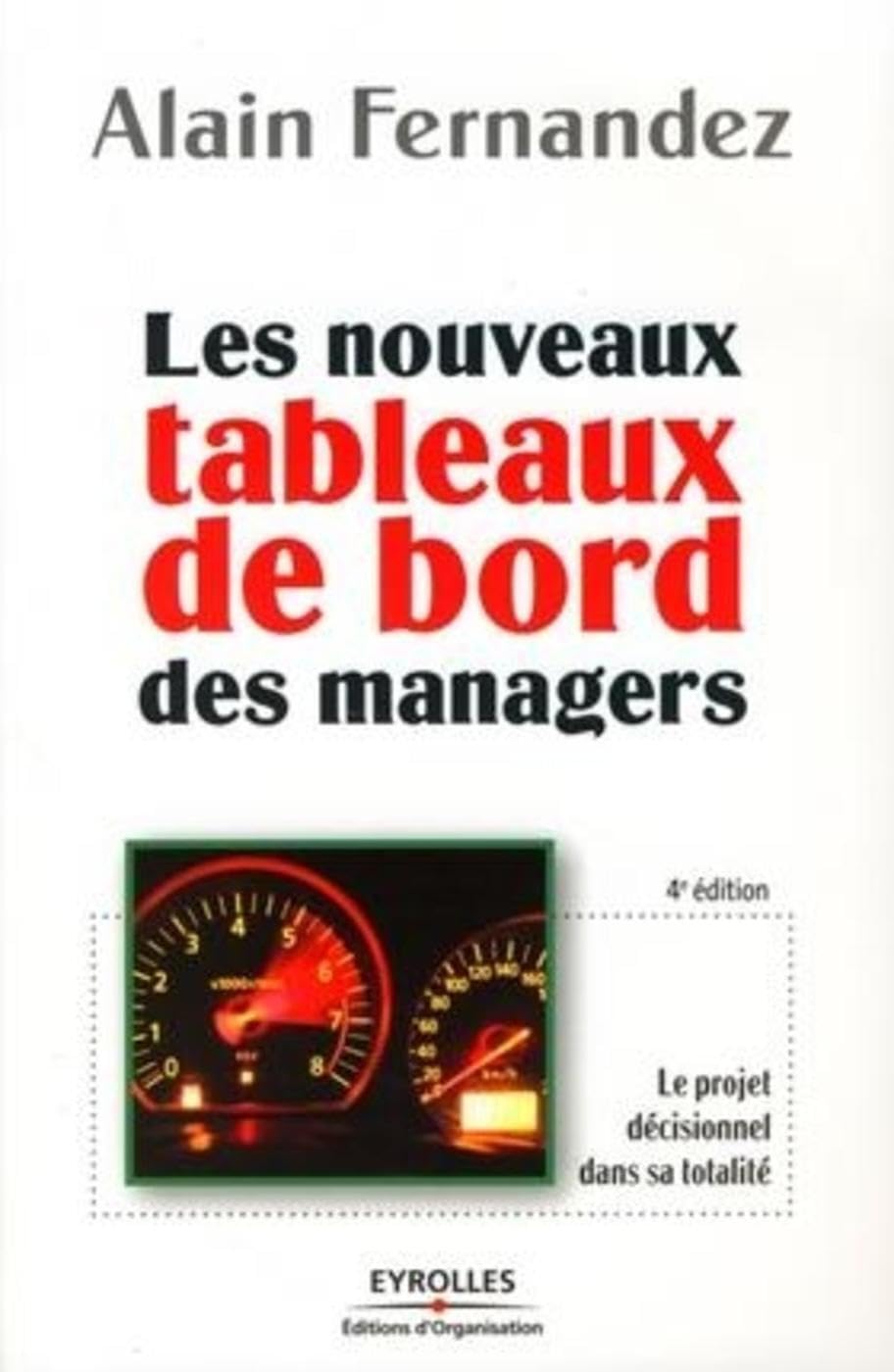 Les nouveaux tableaux de bord des managers: Le projet décisionnel dans sa totalité Business, Finance & Career