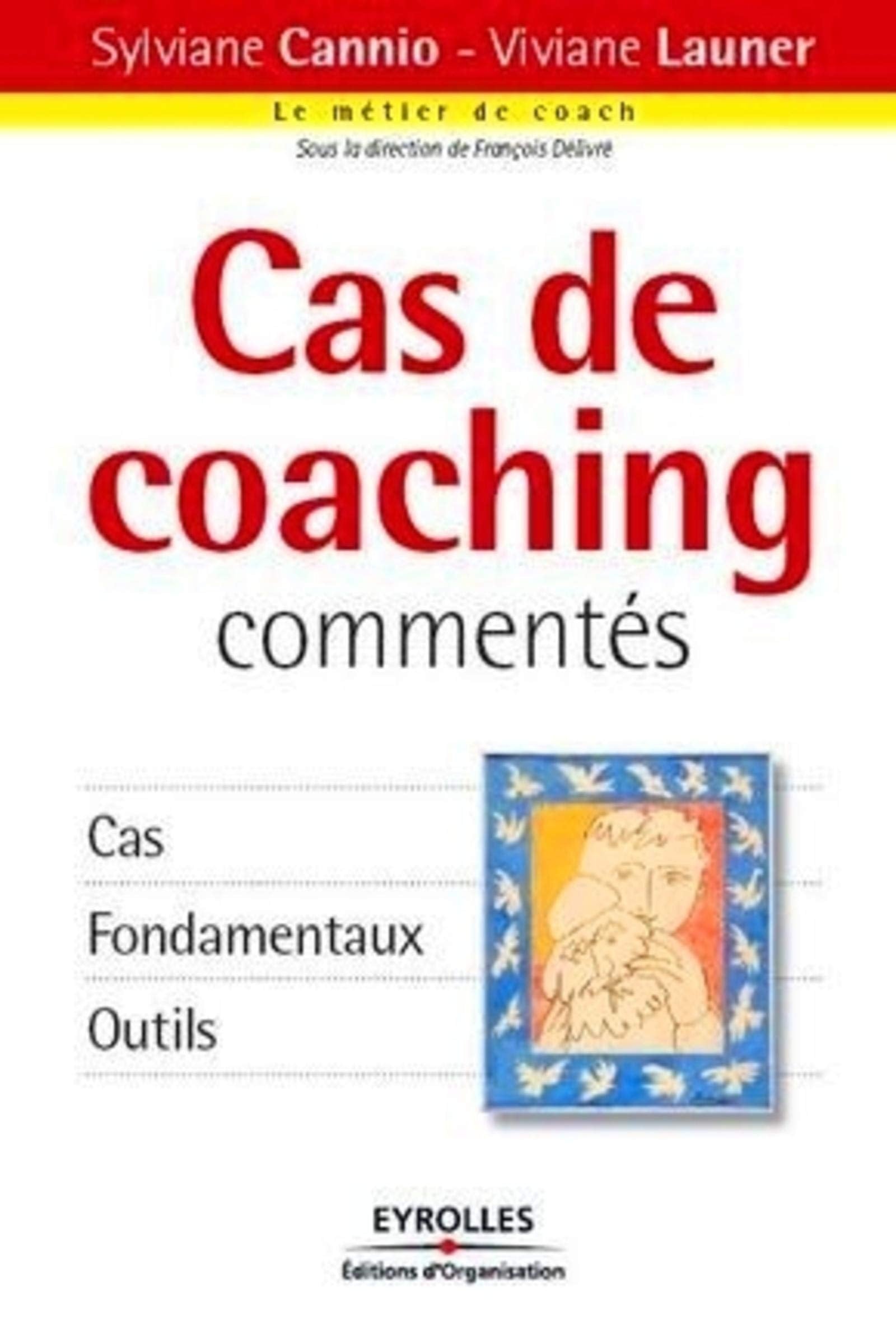 CAS DE COACHING COMMENTES.CAS FONDAMENTAUX OUTILS: CAS FONDAMENTAUX OUTILS Books