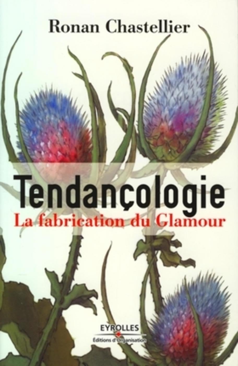 Tendançologie: La fabrication du Glamour Business, Finance & Career