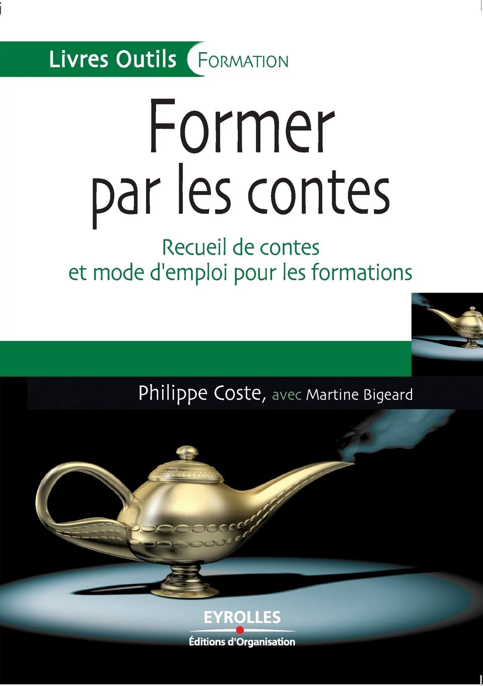 Former par les contes: Recueil de contes et mode d'emploi pour les formations Business, Finance & Career