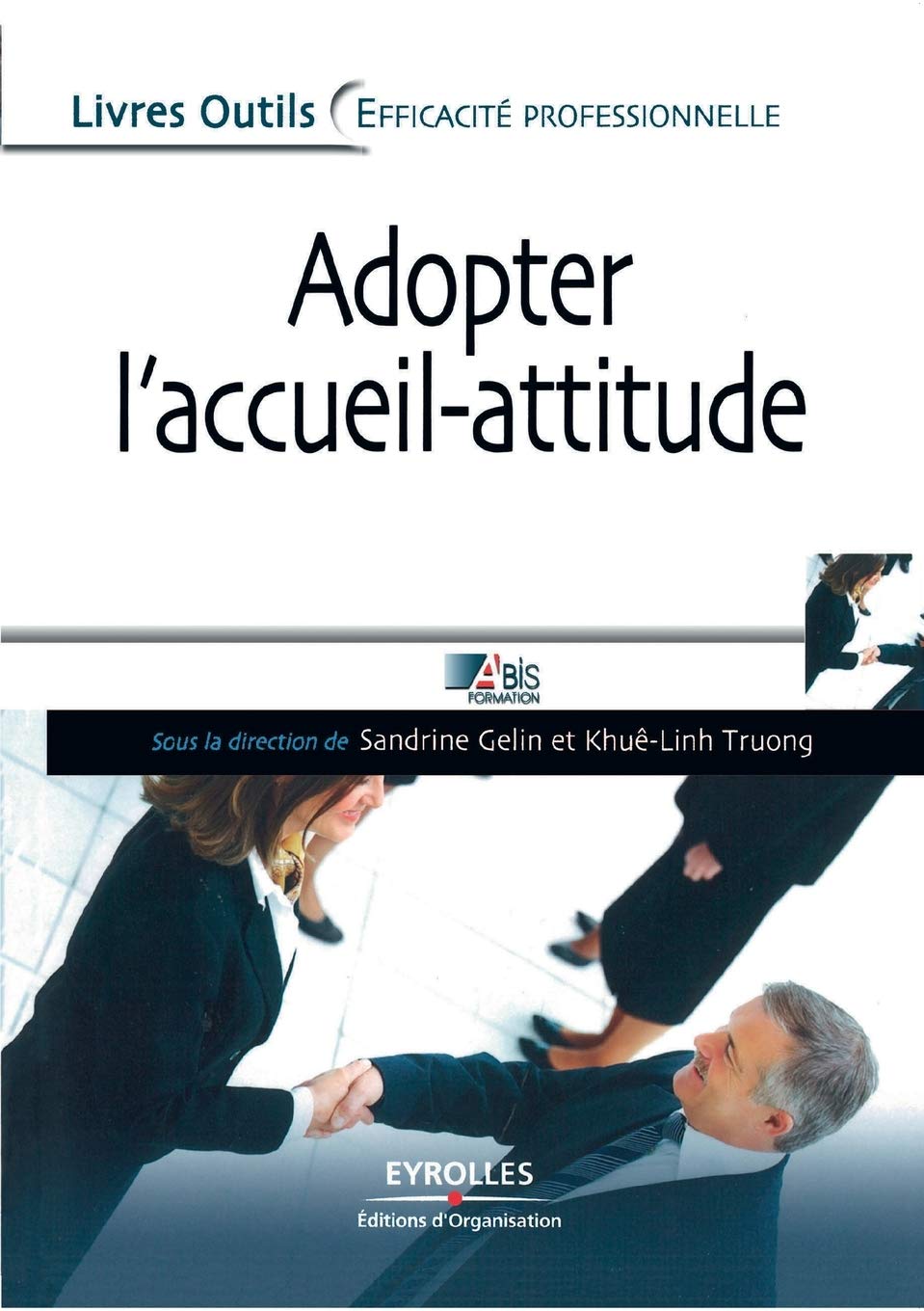 Adopter l'accueil-attitude: Un accueil de professionnel efficace, rapide et bienveillant Business, Finance & Career
