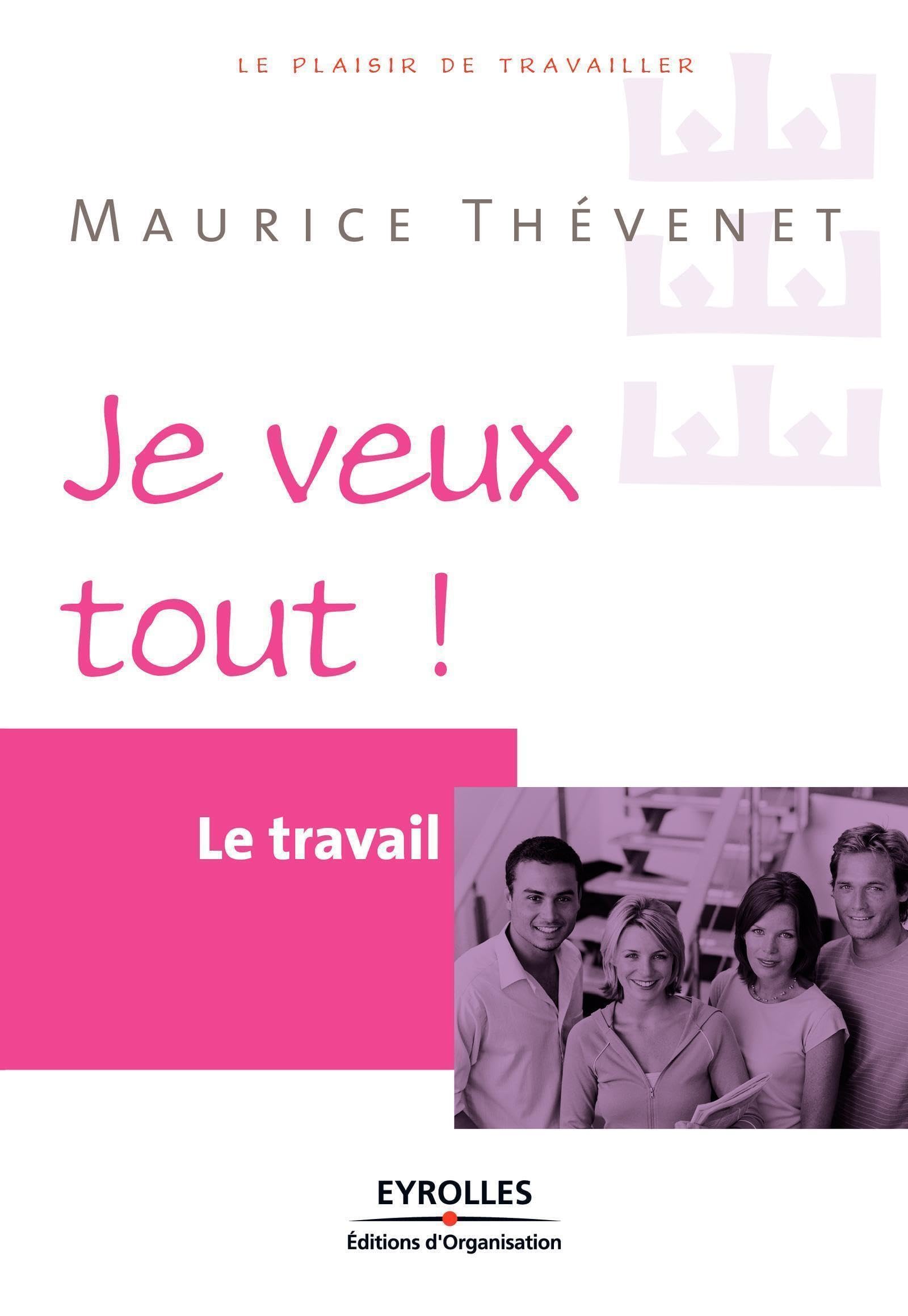 Le travail: Je veux tout ! book