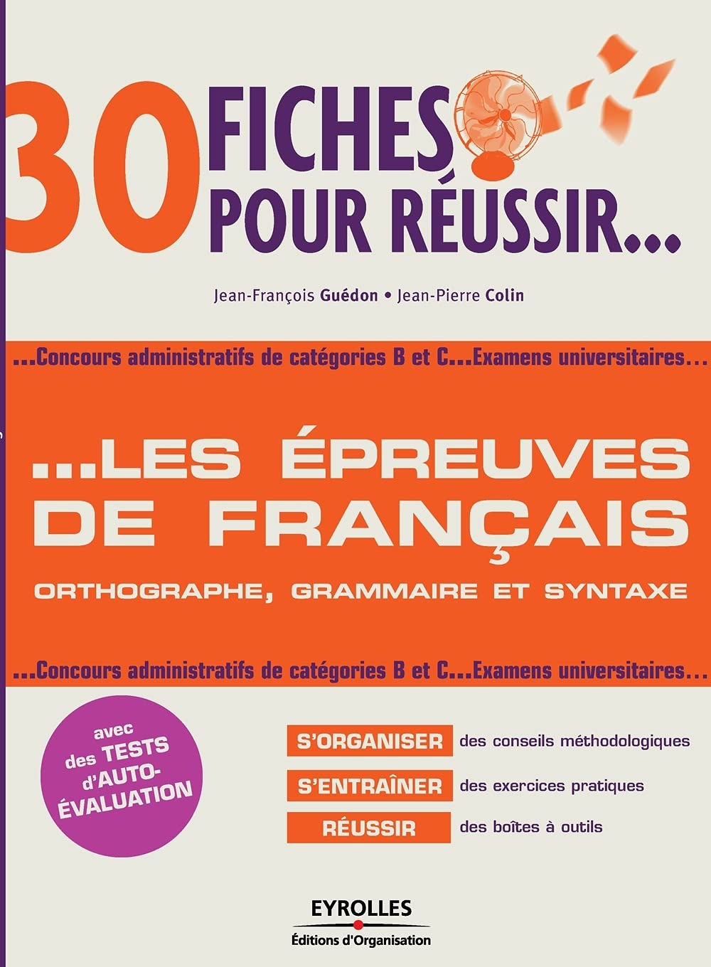 30 fiches pour réussir... les épreuves de français: Orthographe, grammaire et syntaxe. Concours administratifs de catégories B et C...Examens universitaires... book