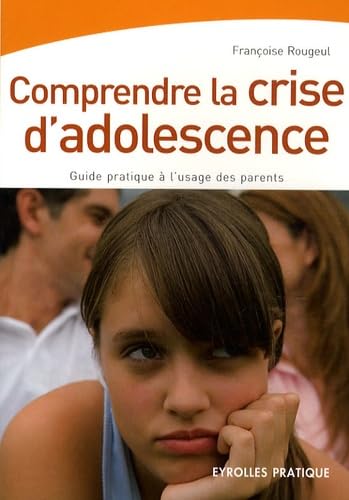 Comprendre la crise d'adolescence: Guide pratique à l'usage des parents book