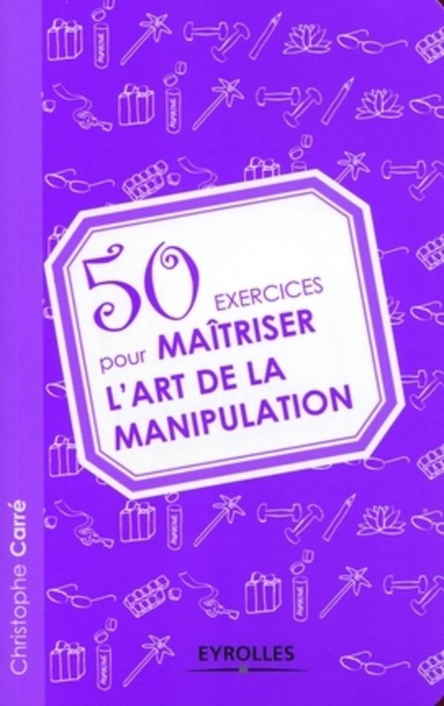 50 exercices pour maîtriser l'art de la manipulation Books