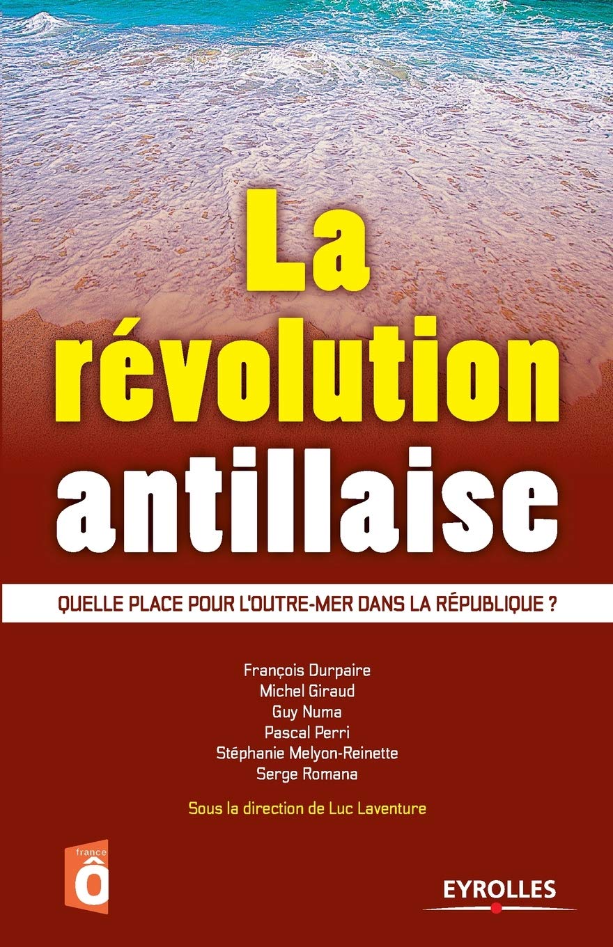 La révolution antillaise: Quelle place pour l'outre-mer dans la République ? Business, Finance & Career