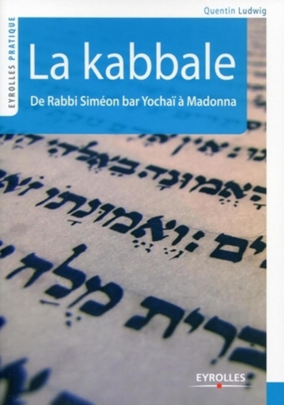 La kabbale: De Rabbi Siméon bar Yochaï (2e siècle) à Madonna (21e siècle) Essays & Short Stories