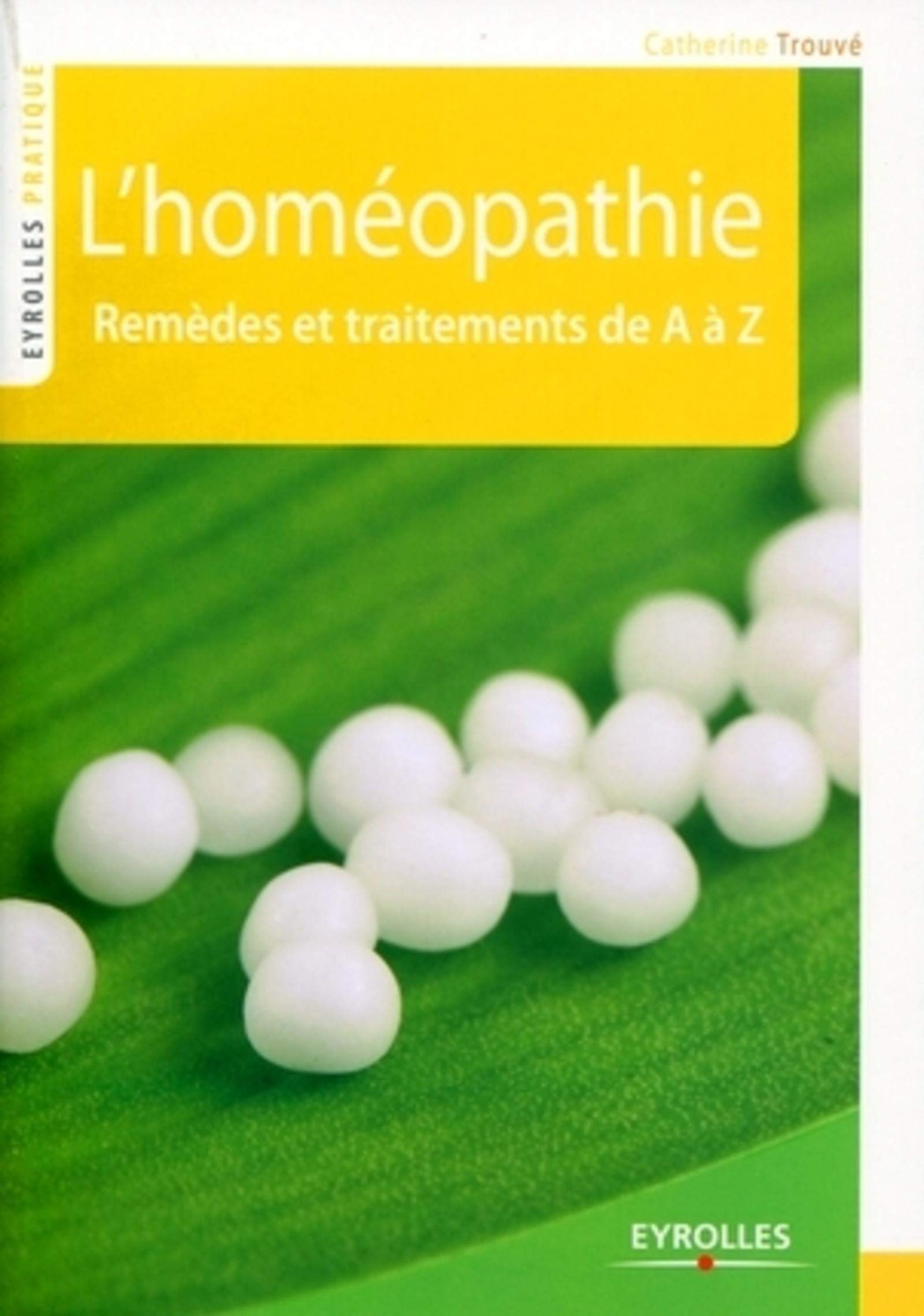 L HOMEOPATHIE TOUS LES REMEDES POUR GUERIR EN DOUCEUR LES MAUX DU QUOTIDIEN: REMEDES ET TRAITEMENTS DE A A Z Books