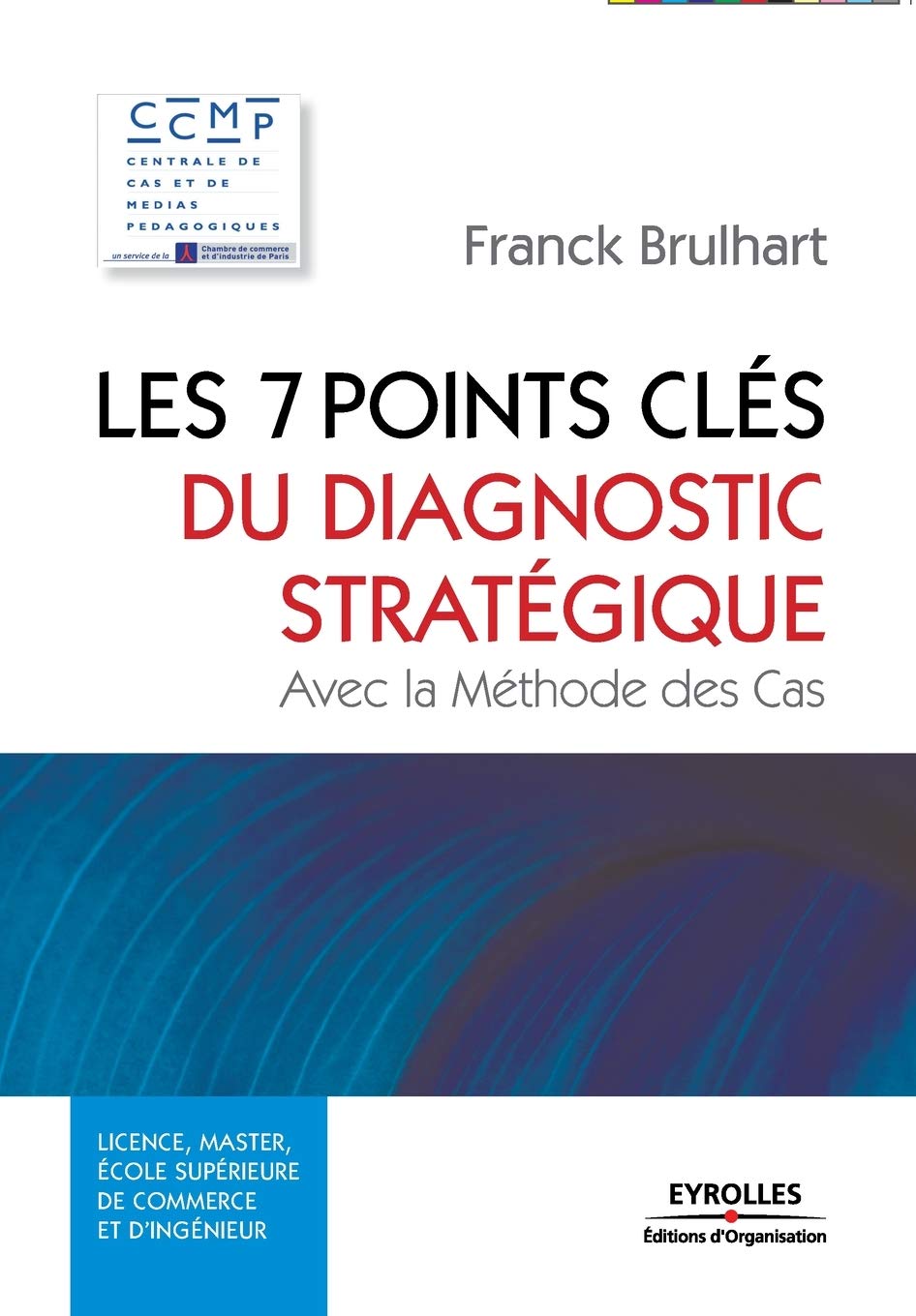 Les 7 Points Clés Du Diagnostic Stratégique: Avec la Méthode des Cas Law