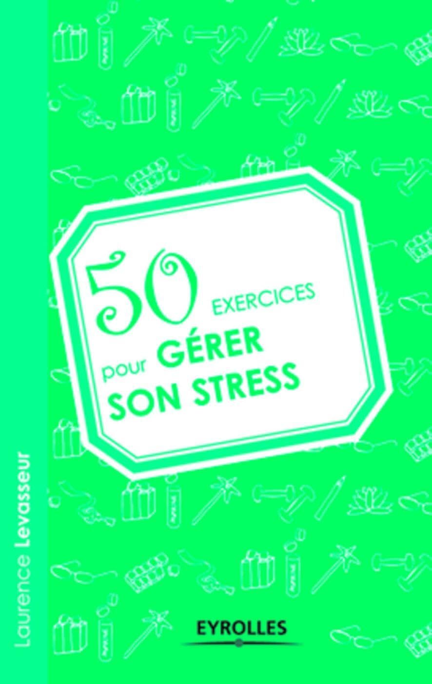 50 exercices pour gérer son stress Books