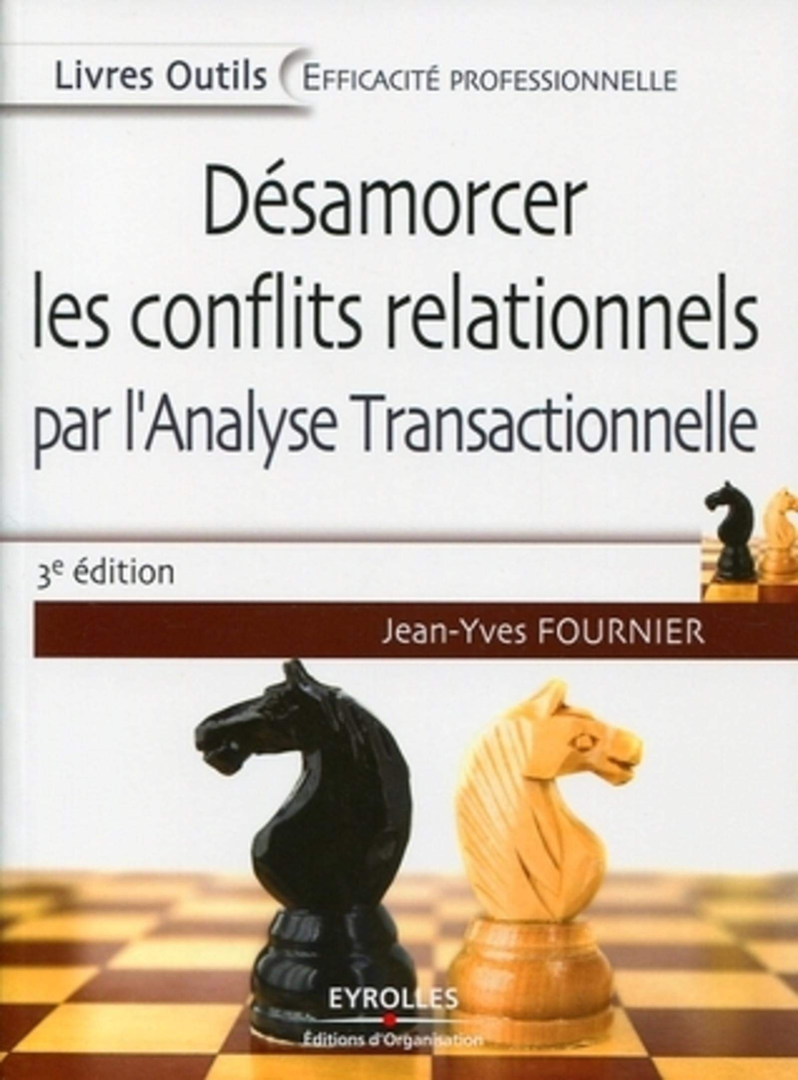 Désamorcer les conflits relationnels avec l'analyse transactionnelle: Par l'analyse transactionnelle Books