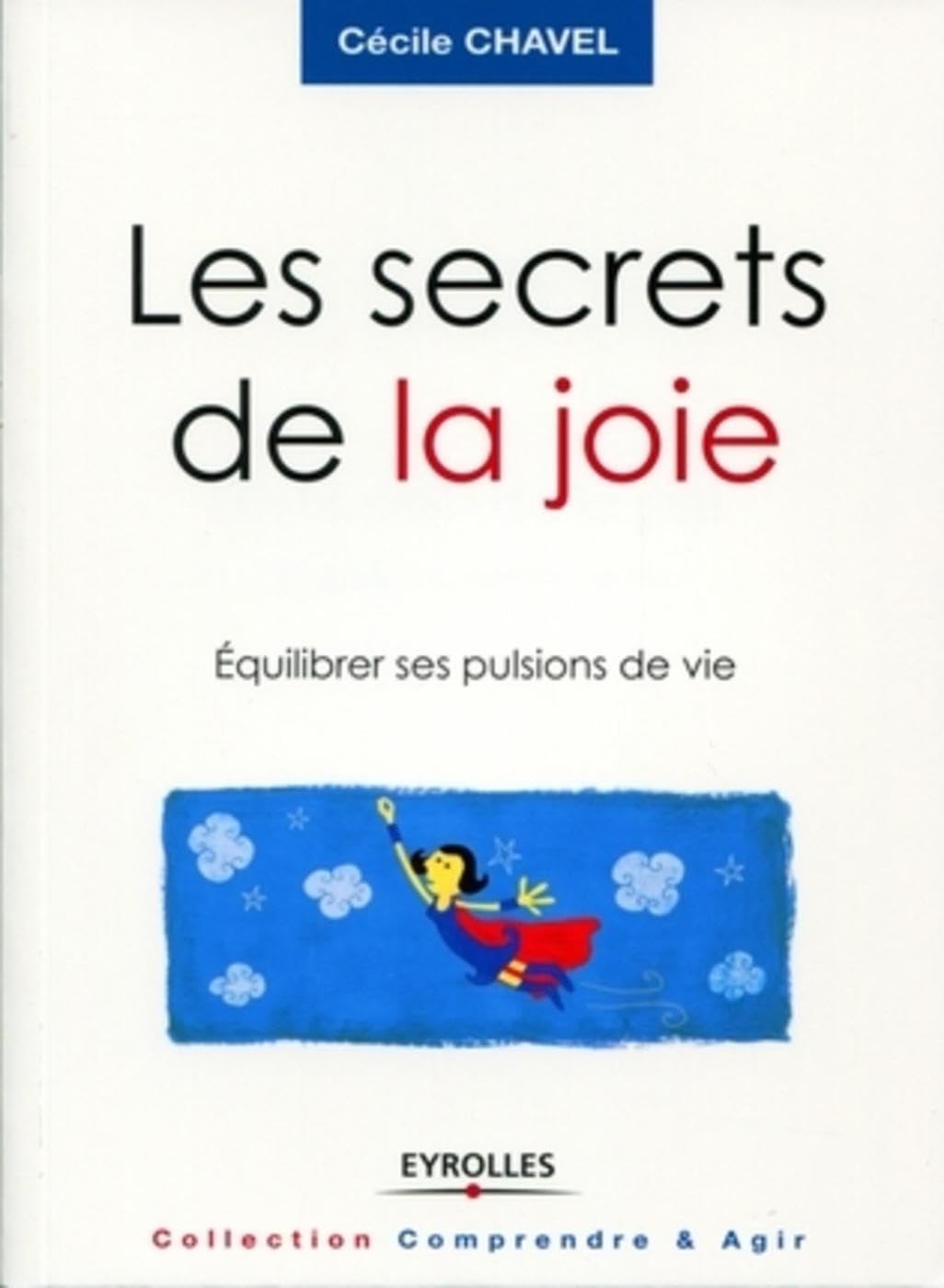 Les secrets de la joie: Equilibrer ses pulsions de vie. Books