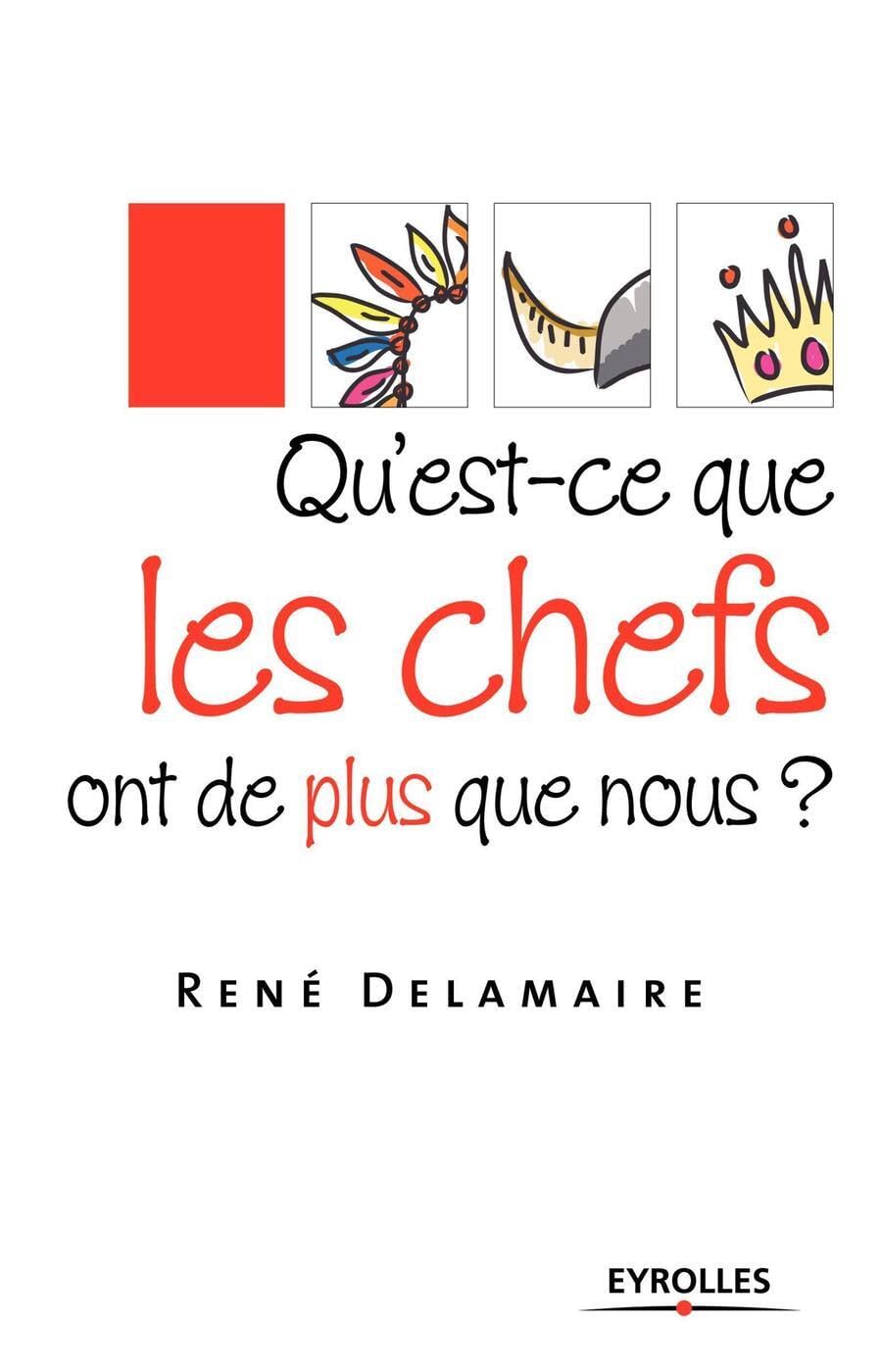 Qu'est-ce que les chefs ont de plus que nous ? book