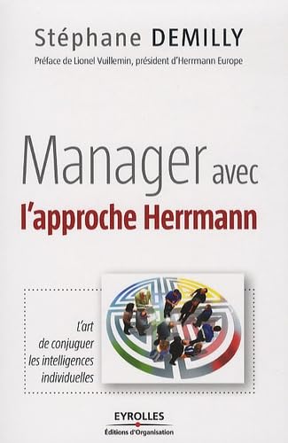 Manager avec l'approche Herrmann: L'art de conjuguer les intelligences individuelles Books