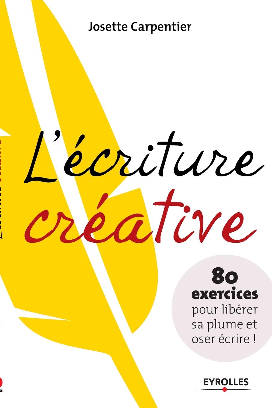 L'écriture créative: 80 exercices pour libérer sa plume et oser écrire ! Books