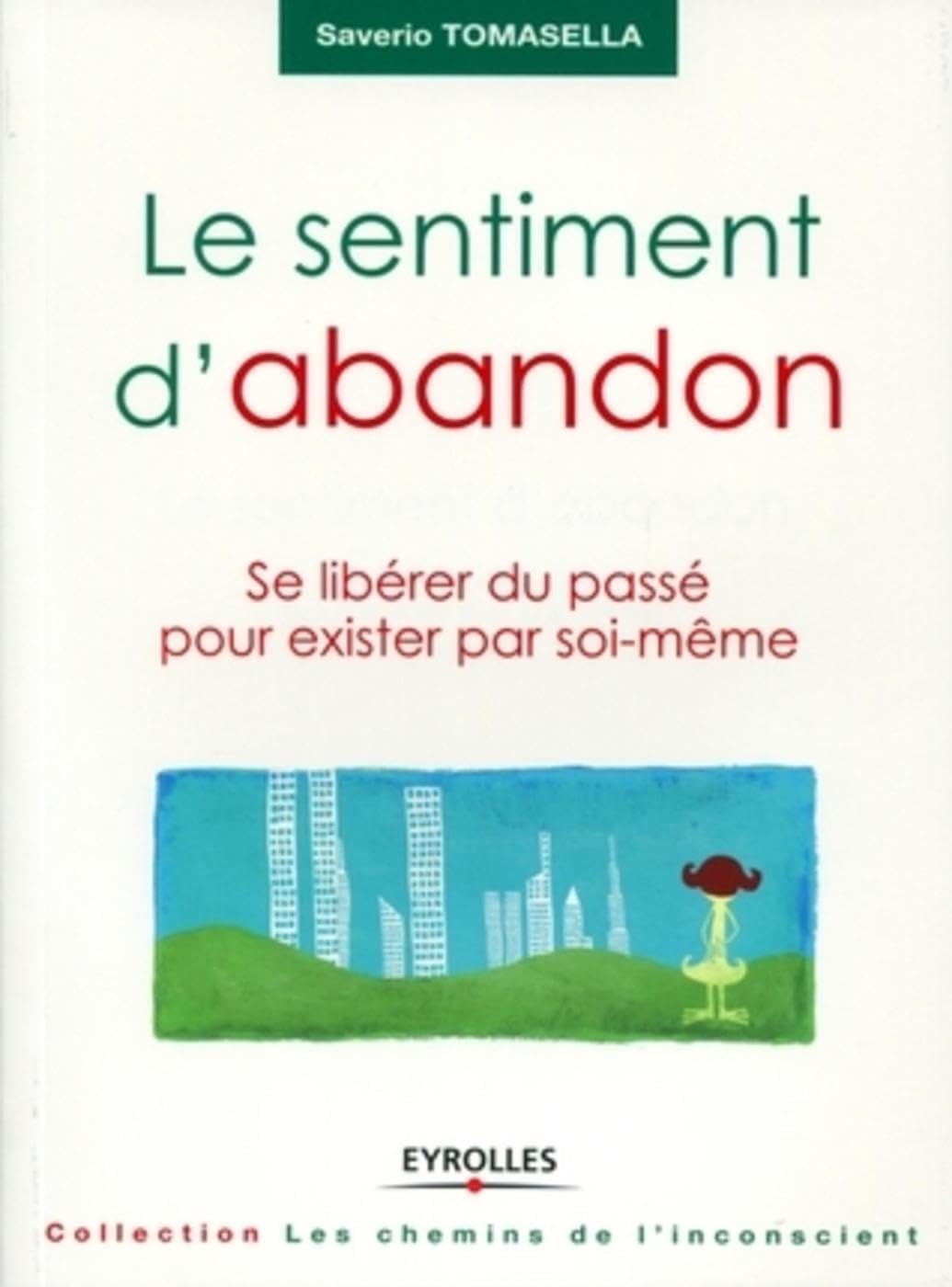 Le sentiment d'abandon: Se libérer du passé pour exister par soi-même Books