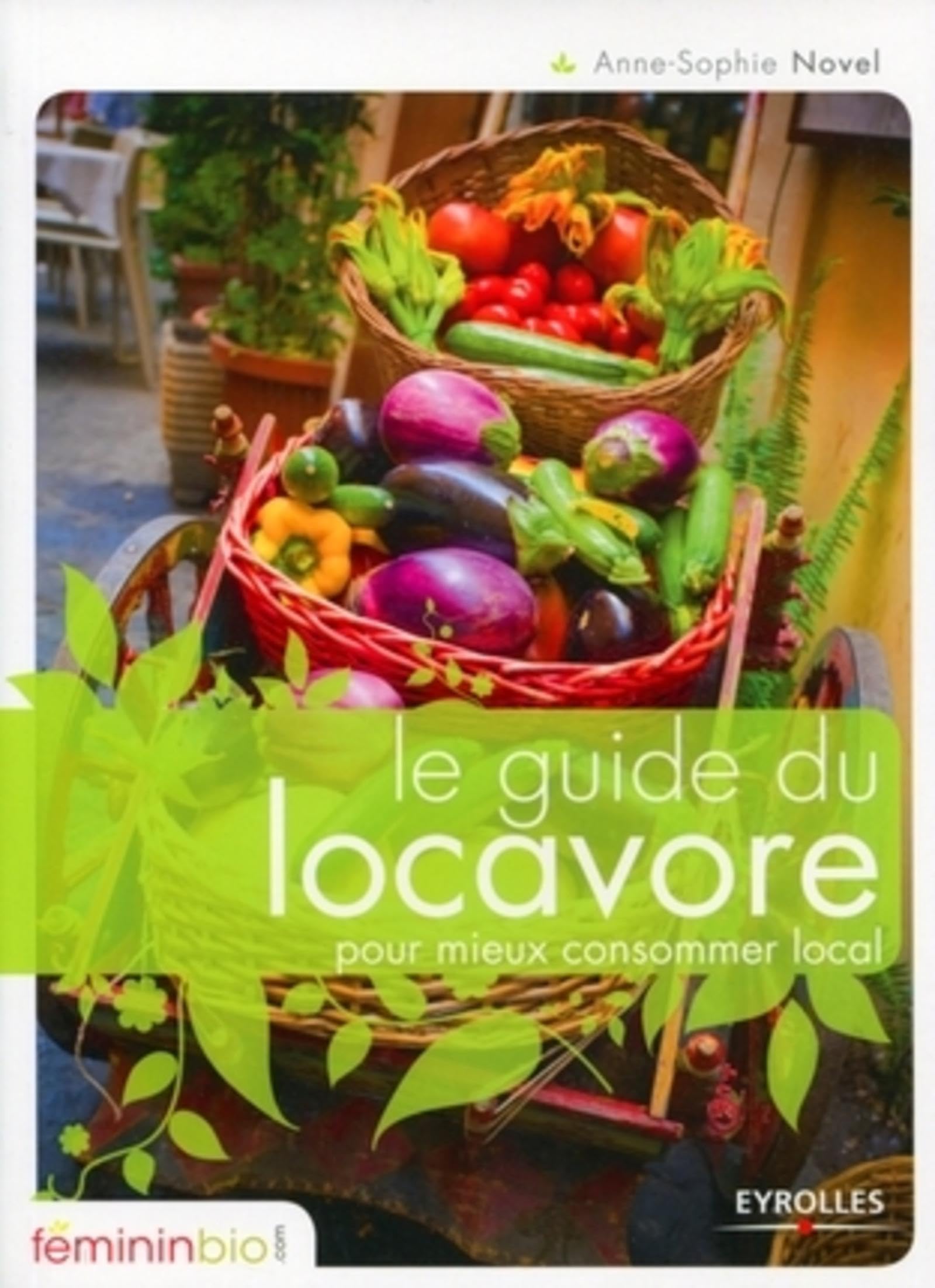 Le guide du locavore pour mieux consommer local Leisure, Home & Garden