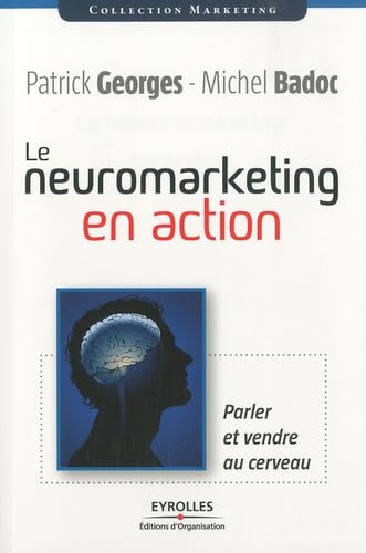 Le neuromarketing en action: Parler et vendre au cerveau Books