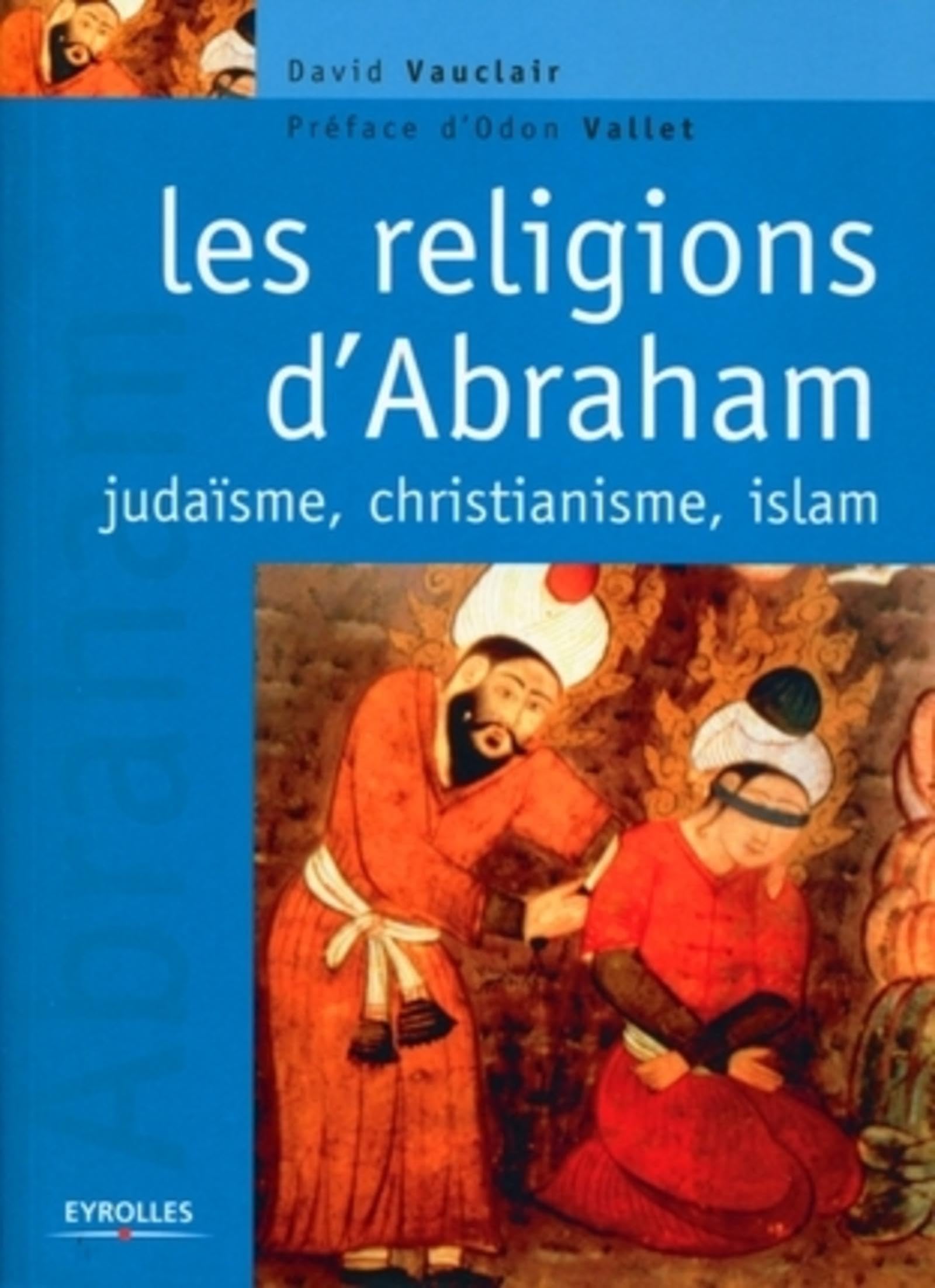 Les religions d'Abraham: Judaïsme, christianisme, islam. Religion & Esotericism