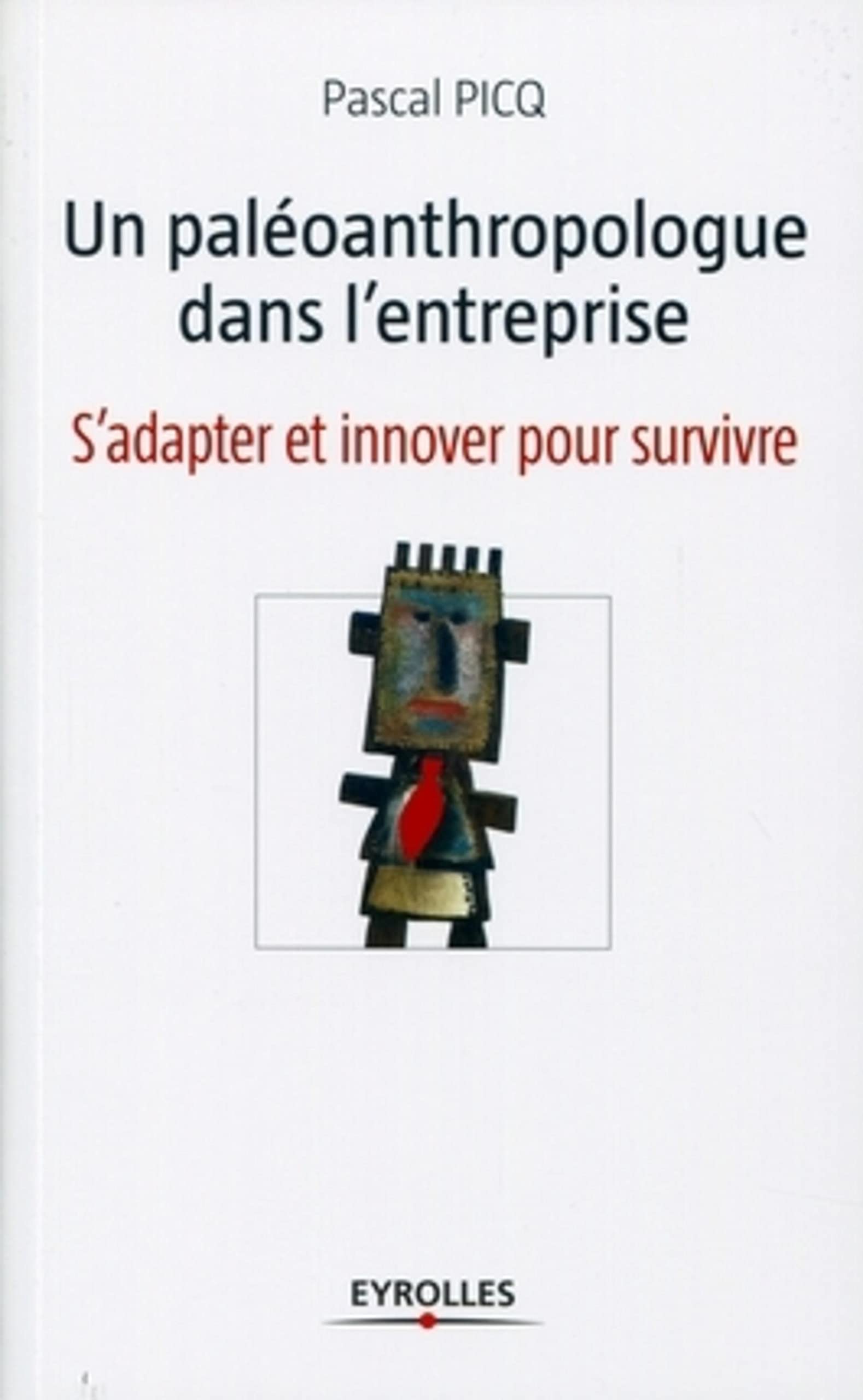 Un paléoanthropologue dans l'entreprise: S'adapter et innover pour survivre Business, Finance & Career