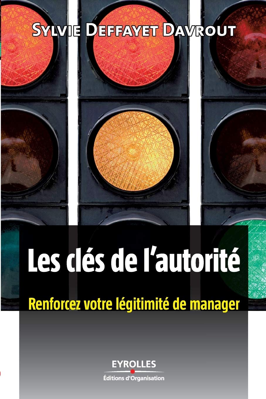 Les clés de l'autorité: Renforcez votre légitimité de manager Business, Finance & Career