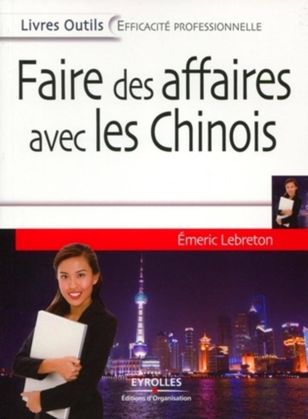 Faire des affaires avec les Chinois Business, Finance & Career