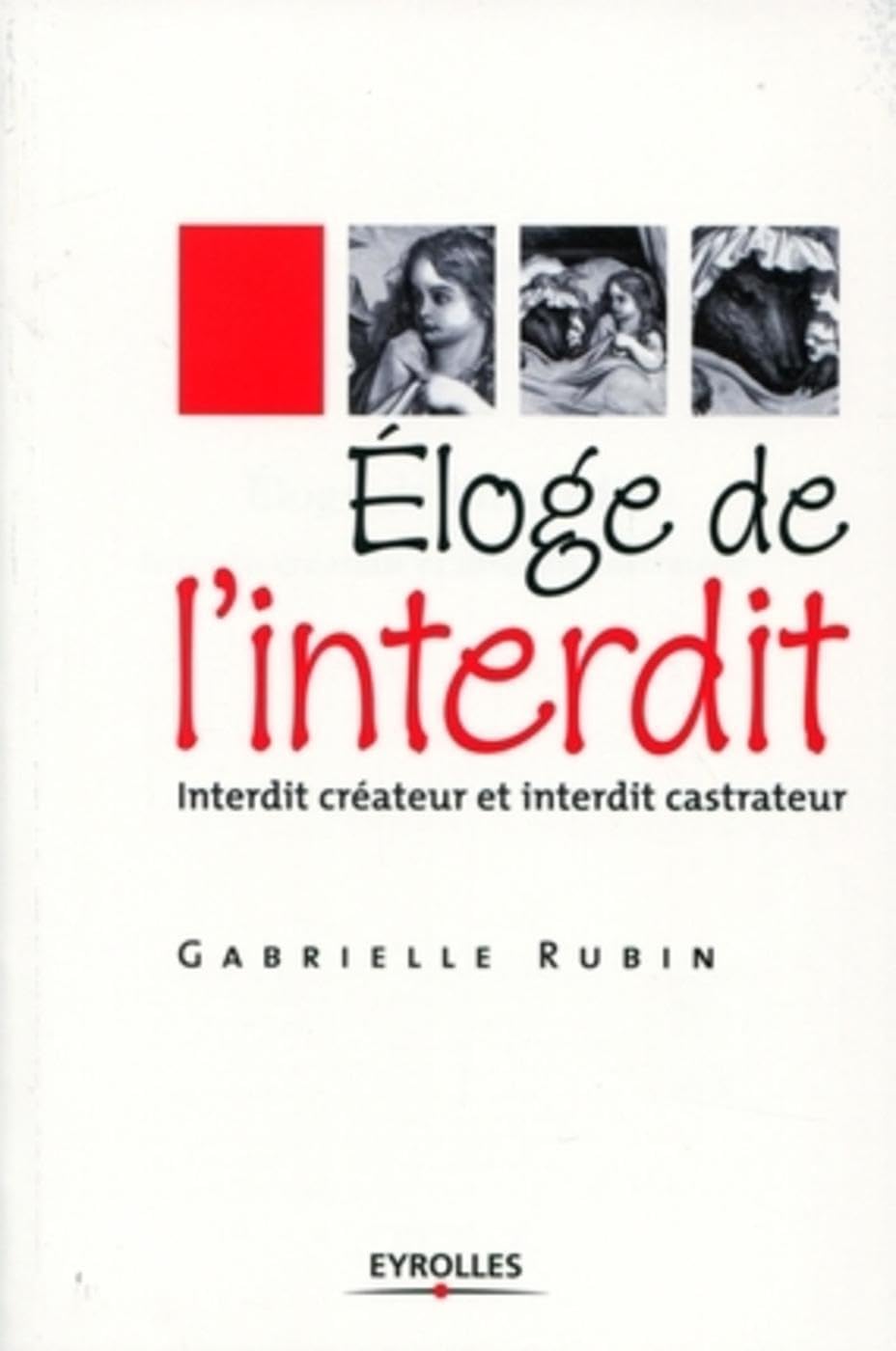 Éloge de l'interdit: Interdit créateur et interdit castrateur Books