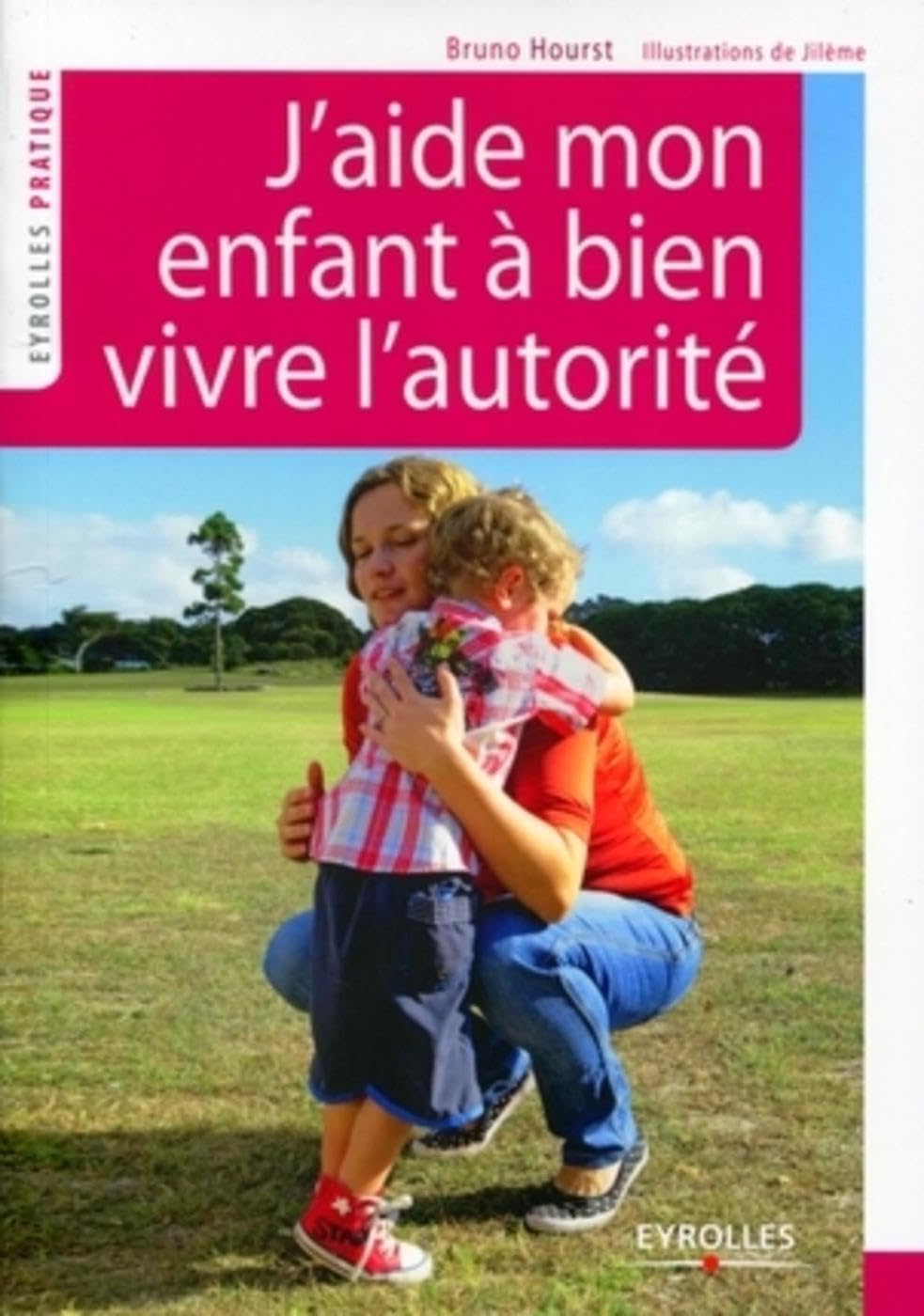 J'aide mon enfant à bien vivre l'autorité: Grandir ensemble Parents & Children