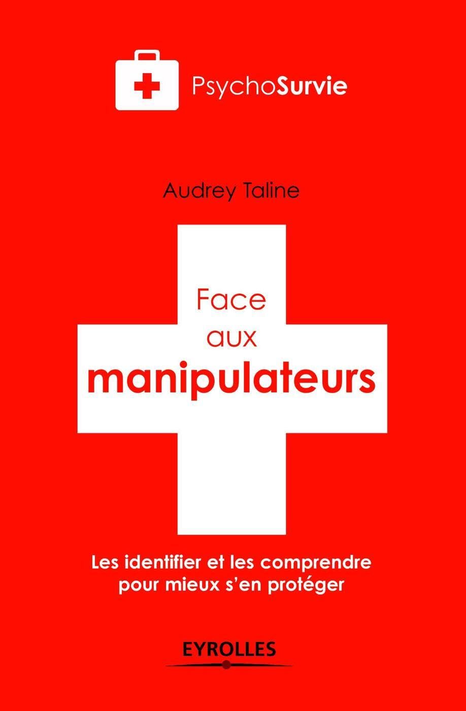 Face aux manipulateurs: Les identifier et les comprendre pour mieux s'en protéger. Books