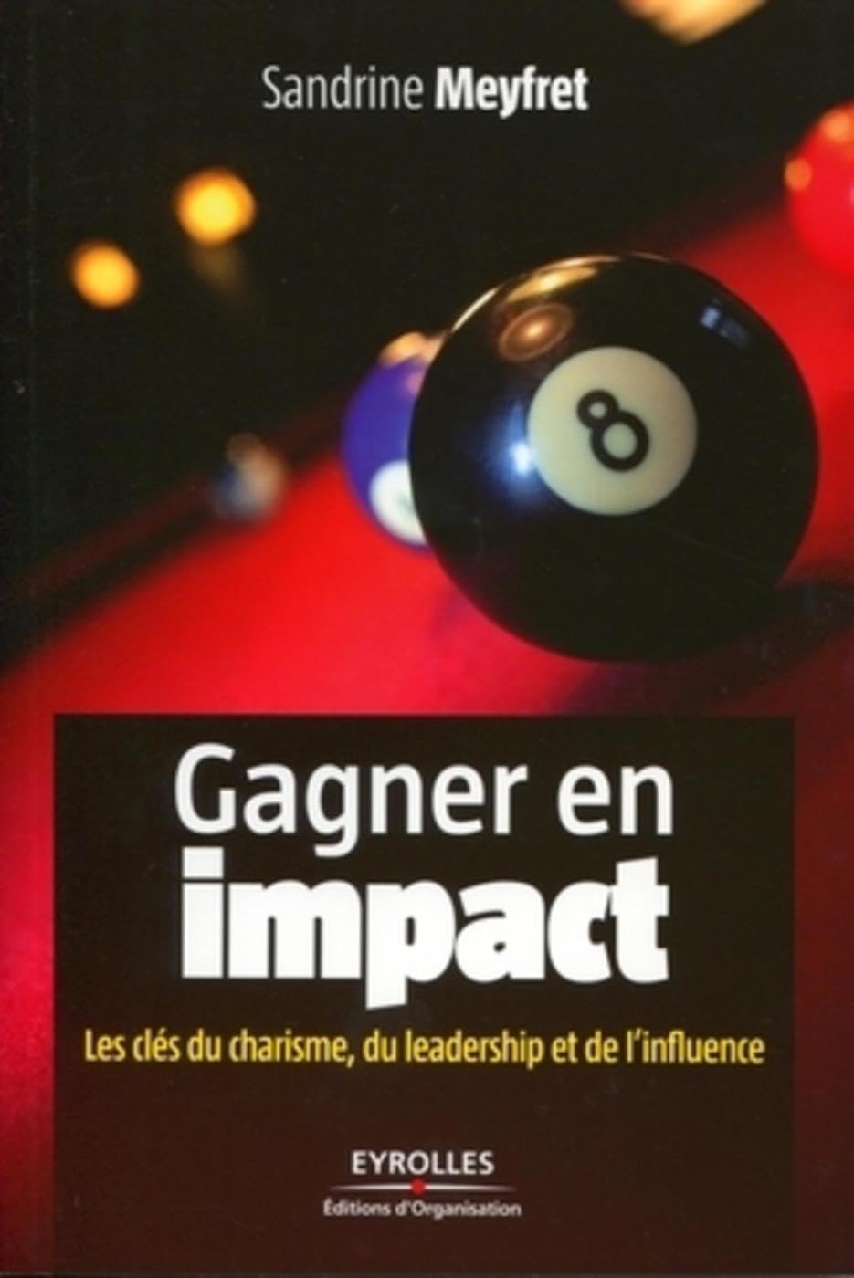 Gagner en impact: Les clés du charisme, du leadership et de l'influence. Business, Finance & Career