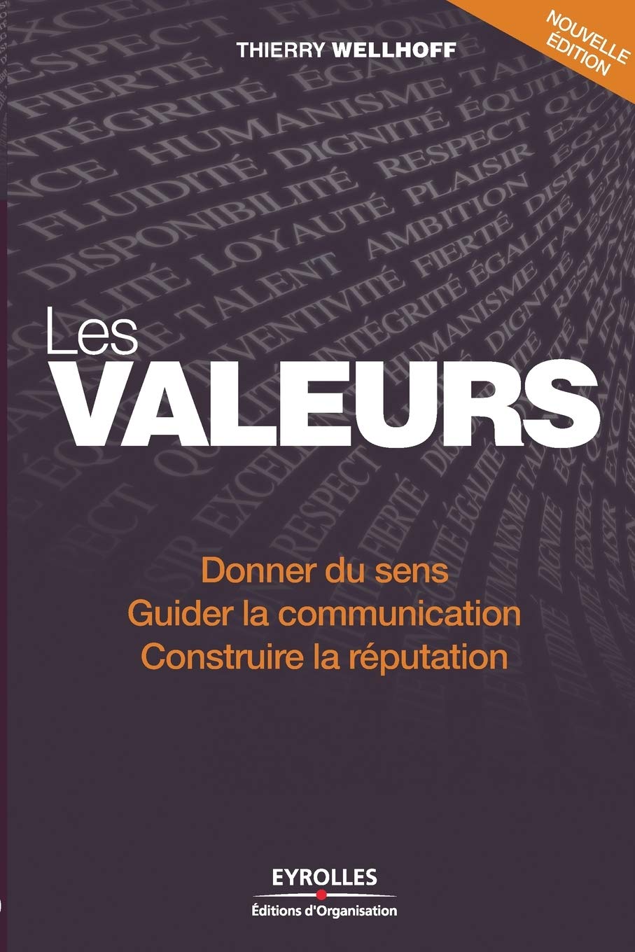 Les valeurs: Donner du sens. Guider la communication. Construire la réputation Business, Finance & Career