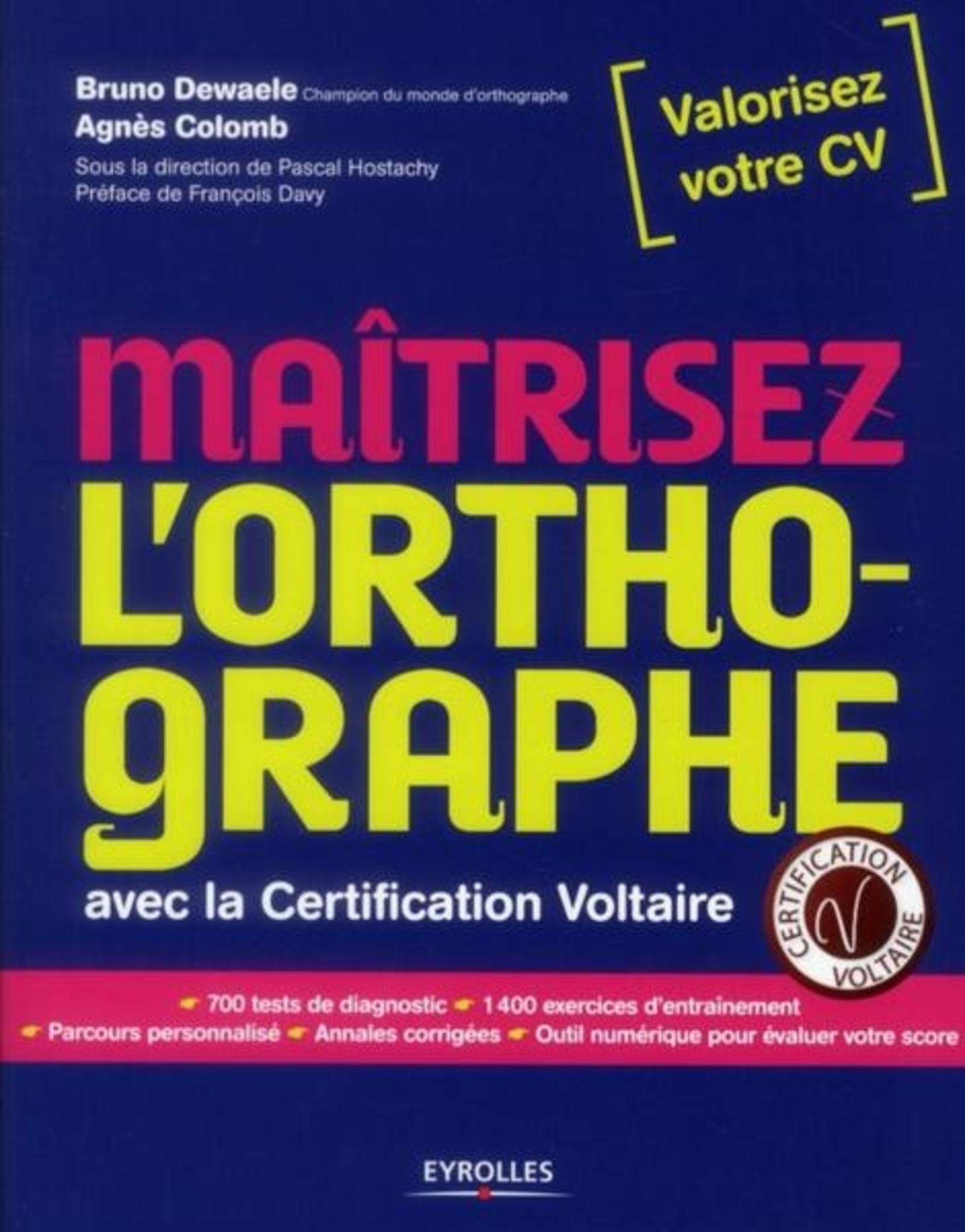 Maîtrisez l'orthographe: Avec la certification Voltaire. 700 tests de diagnostic. 1400 exercices d'entraînement. Parcours personnalisés. Annales corrigées. Outil numérique pour évaluer votre score. Non-fiction