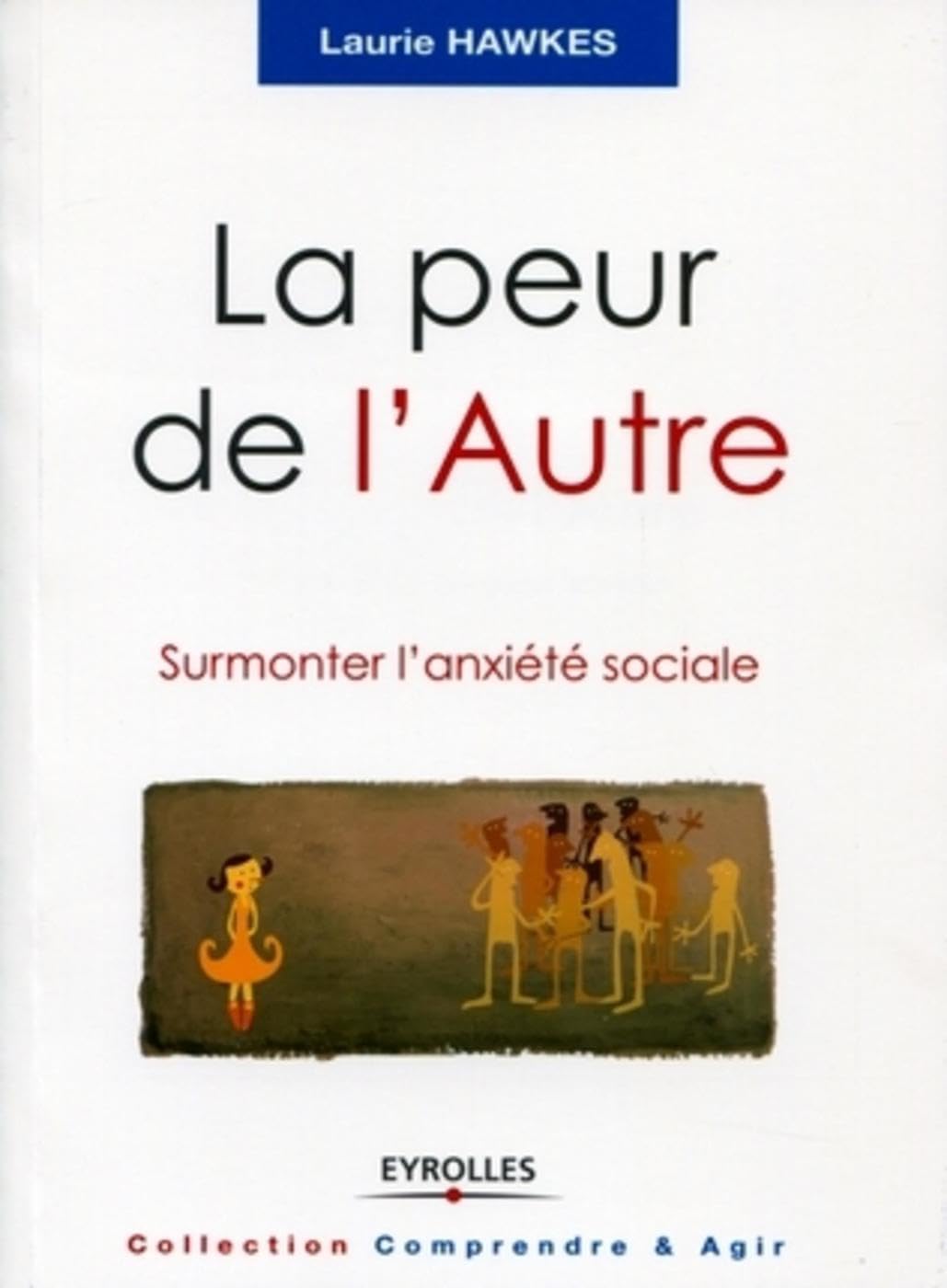 La peur de l'Autre: Surmonter l'anxiété sociale. Books