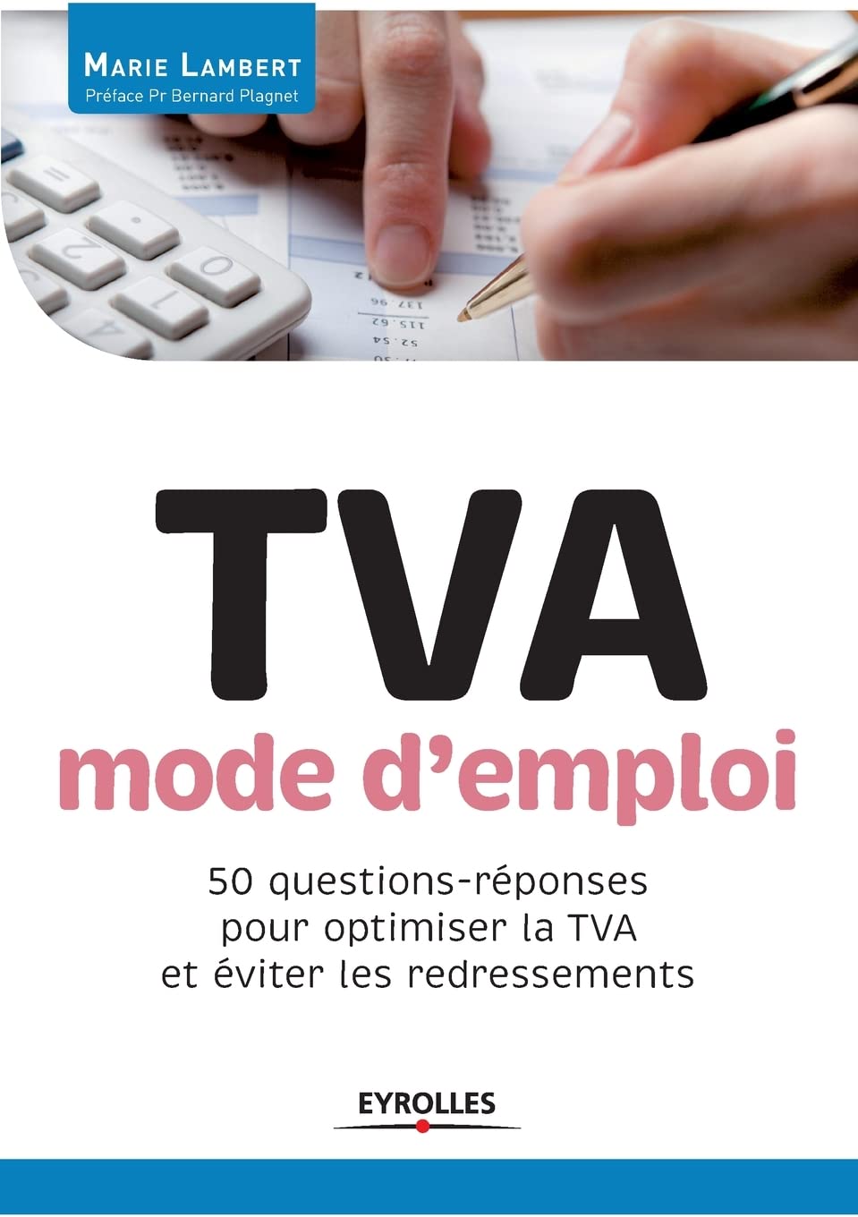 TVA mode d'emploi: 50 questions-réponses pour optimiser la TVA et éviter les redressements. Business, Finance & Career