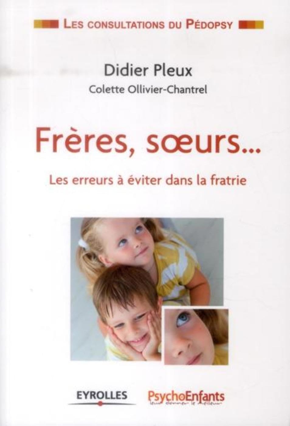 Frères, soeurs...: Les erreurs à éviter dans la fratrie. Essays & Short Stories
