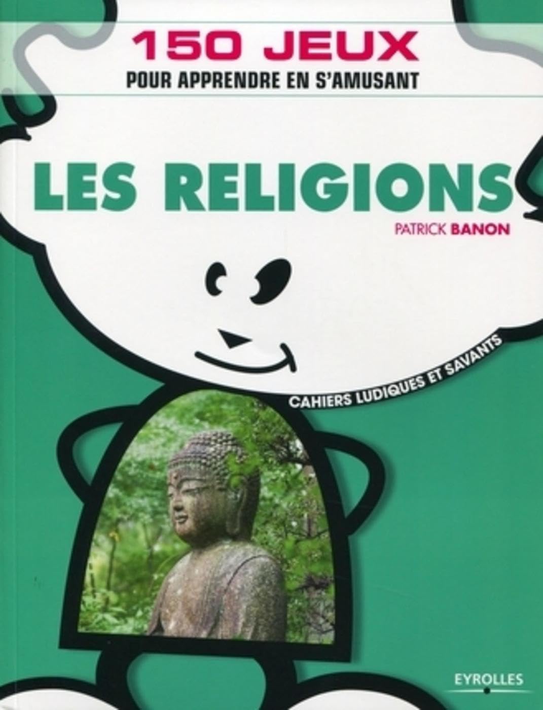 Les religions: 150 jeux pour apprendre en s'amusant. Business, Finance & Career