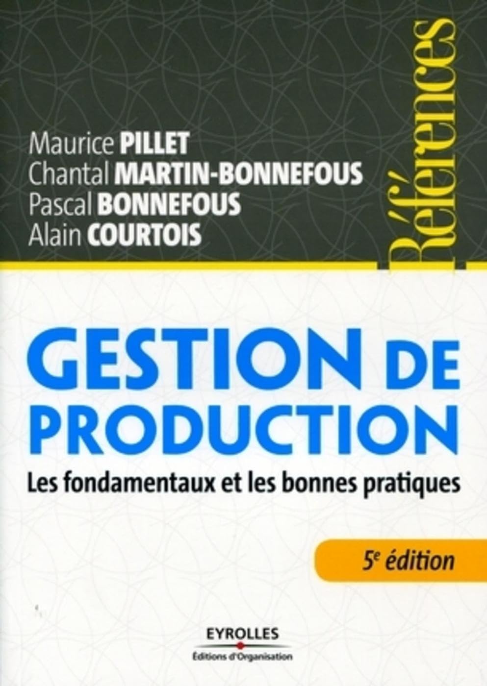 Gestion de production: Les fondamentaux et les bonnes pratiques Business, Finance & Career